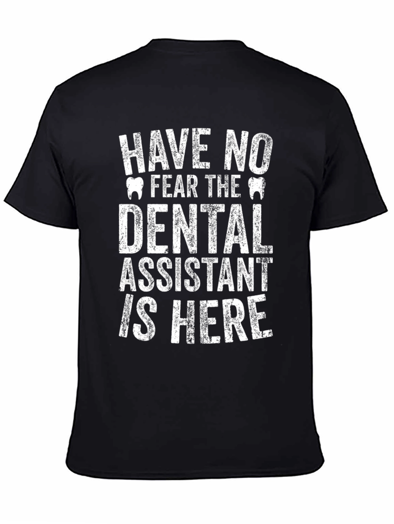 Black Dental Assistant T-Shirt - Have No Fear! view 4