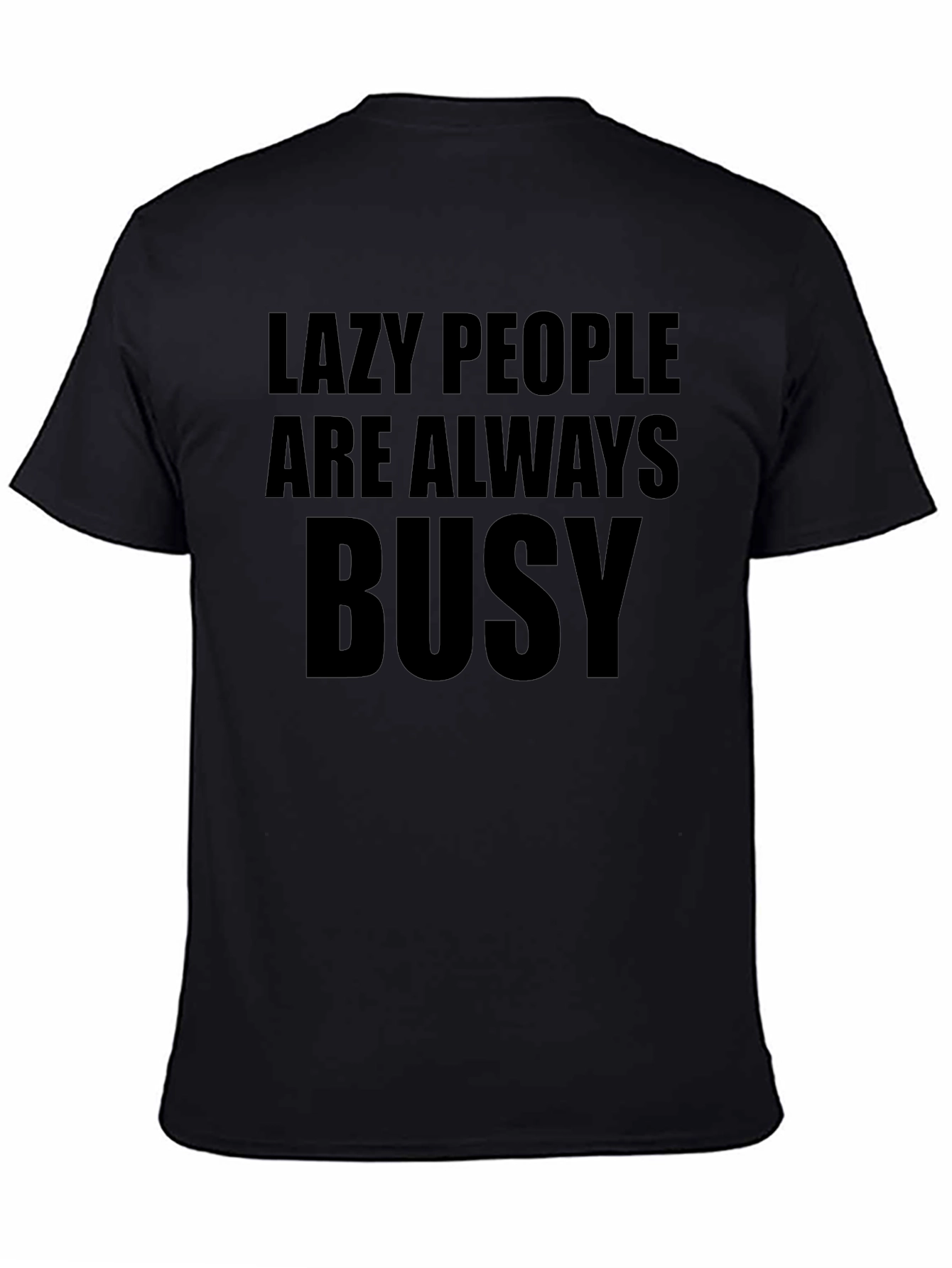 Black Lazy People Always Busy Graphic Tee view 4