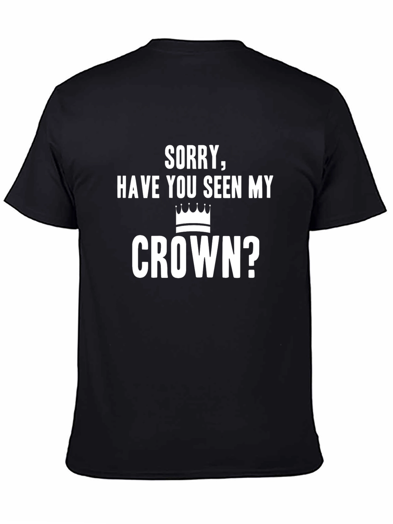 Black Men's "Sorry, Have You Seen My Crown?" Black T-Shirt view 4