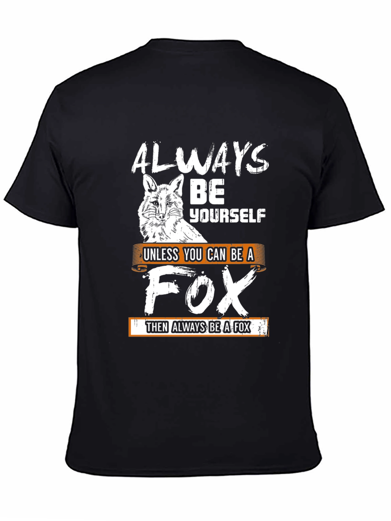 Black Always Be Yourself Unless You Can Be A Fox T-Shirt view 4