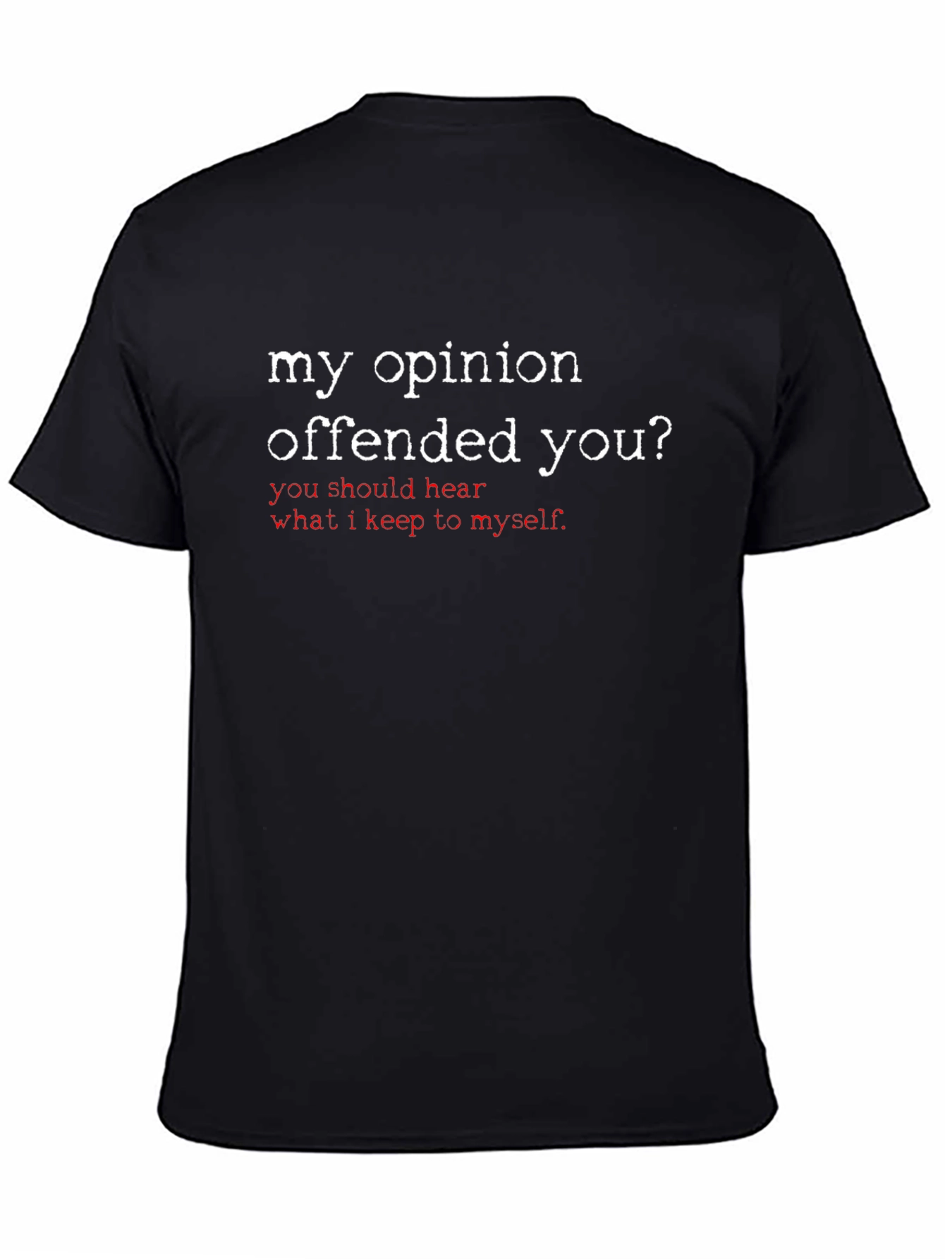 Black Offensive Opinion T-Shirt - Sarcastic Humor Tee view 4