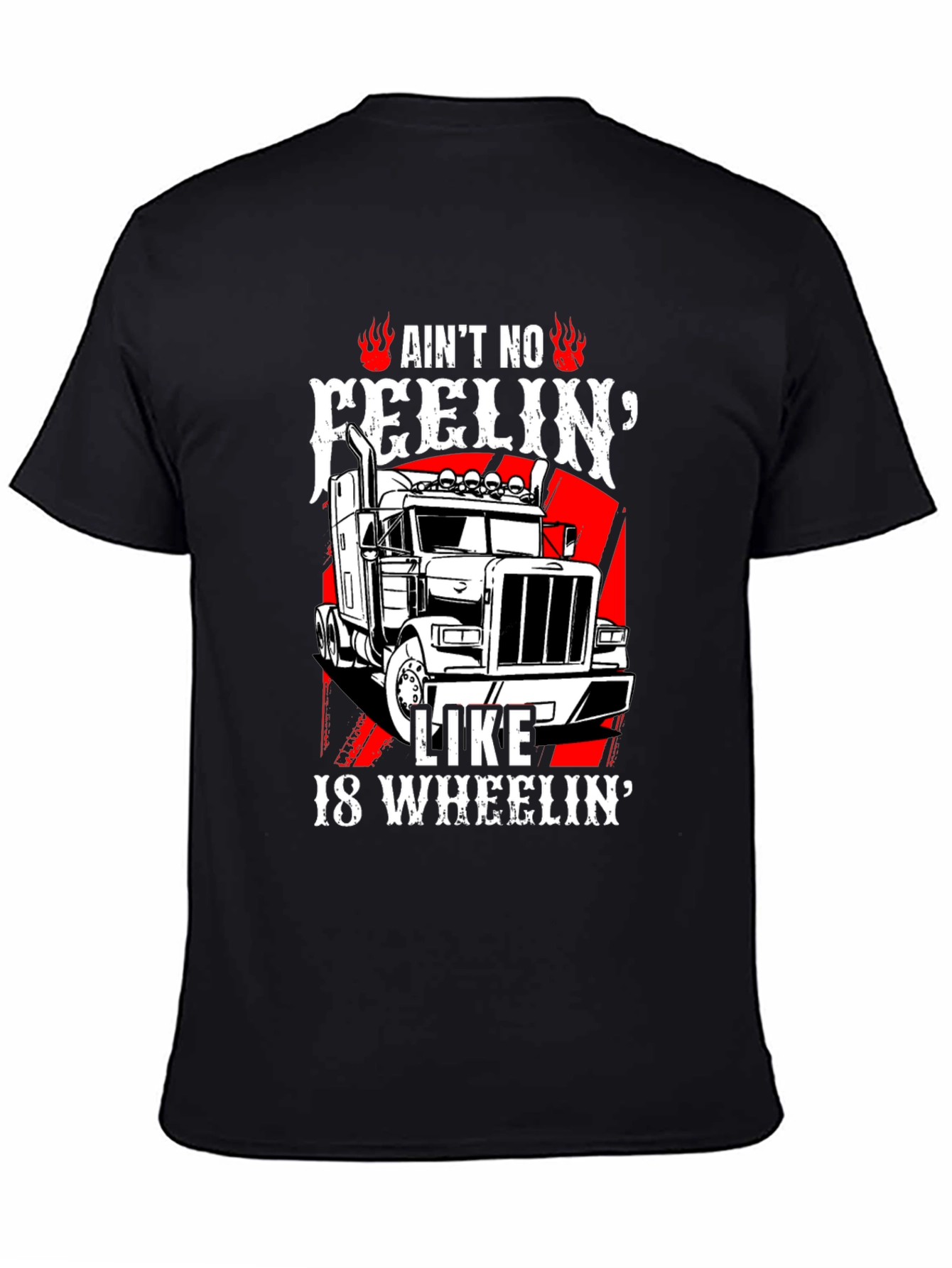 Trucker T-Shirt: Ain't No Feelin' Like 18 Wheelin' - 4