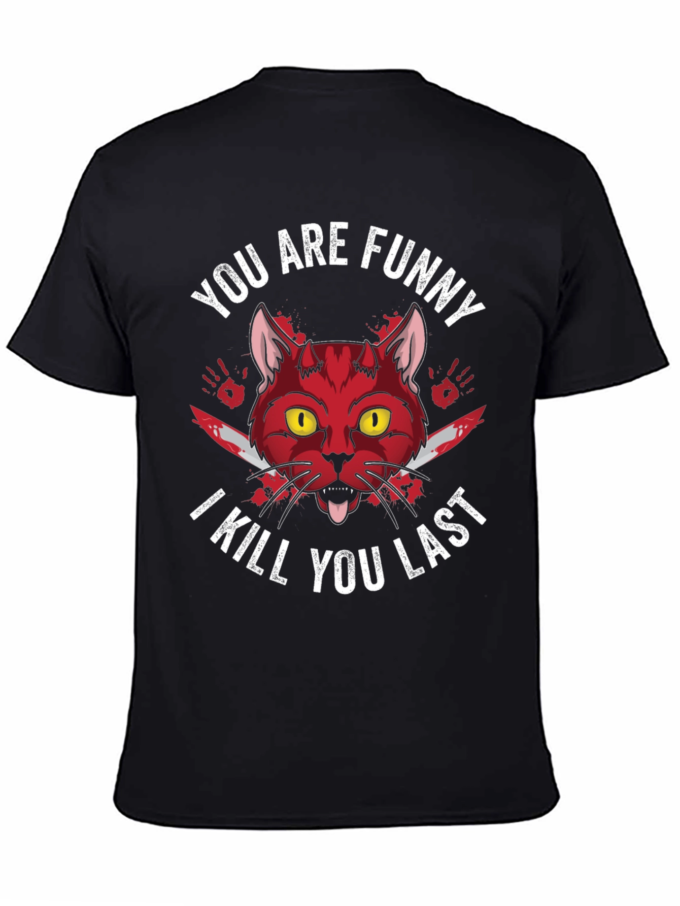 Black You Are Funny I Kill You Last Graphic Tee view 4