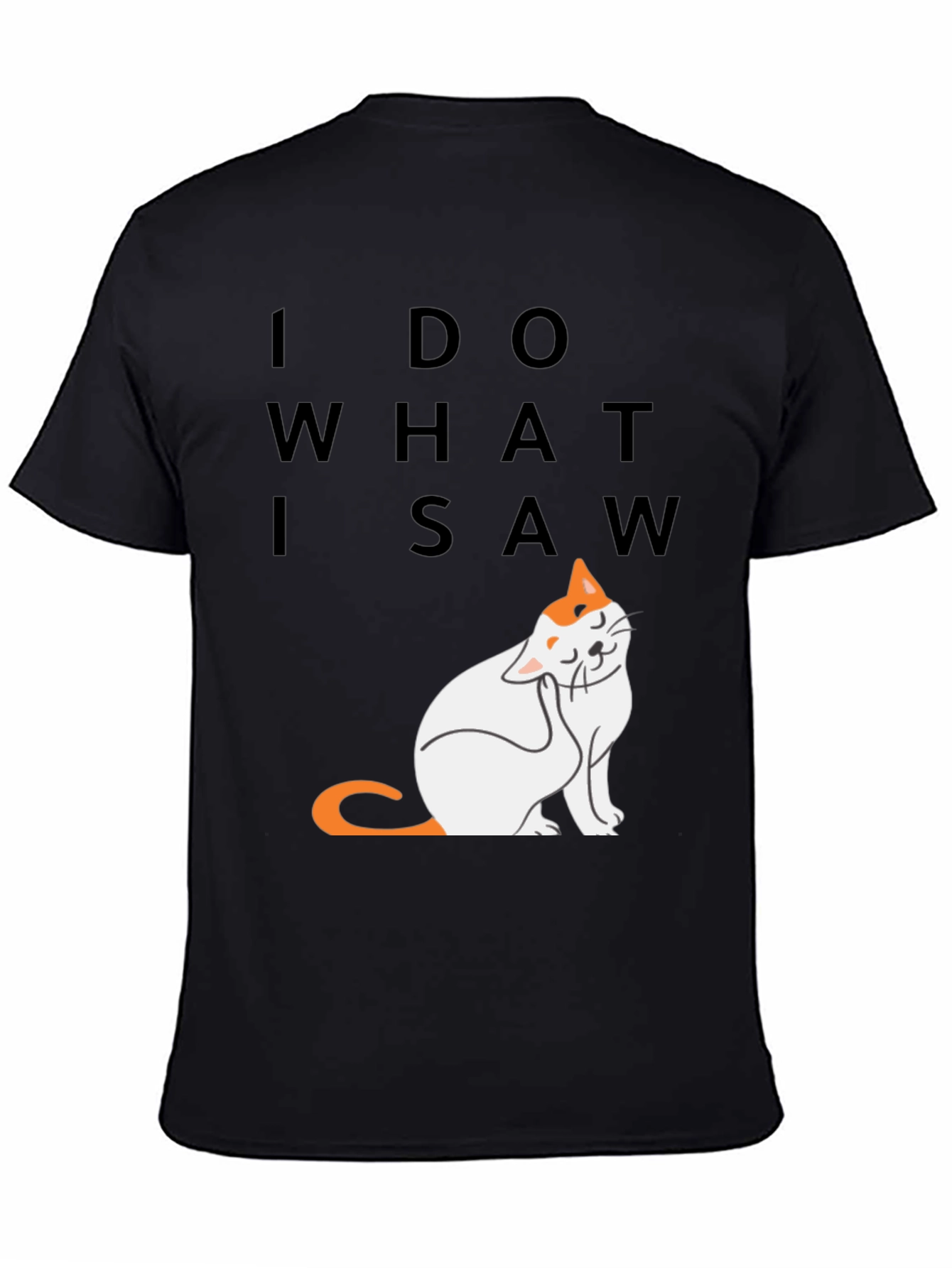 Black I Do What I Saw - Cat Graphic Tee view 4