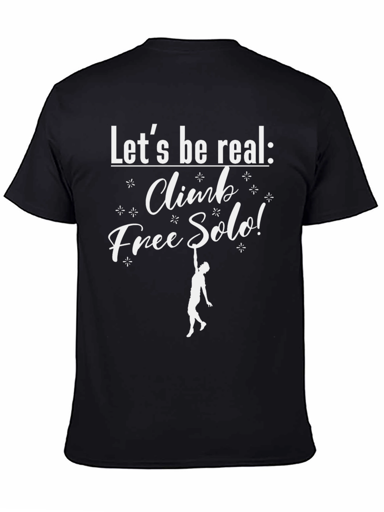 Black Let's Be Real Climb Free Solo T-Shirt view 4
