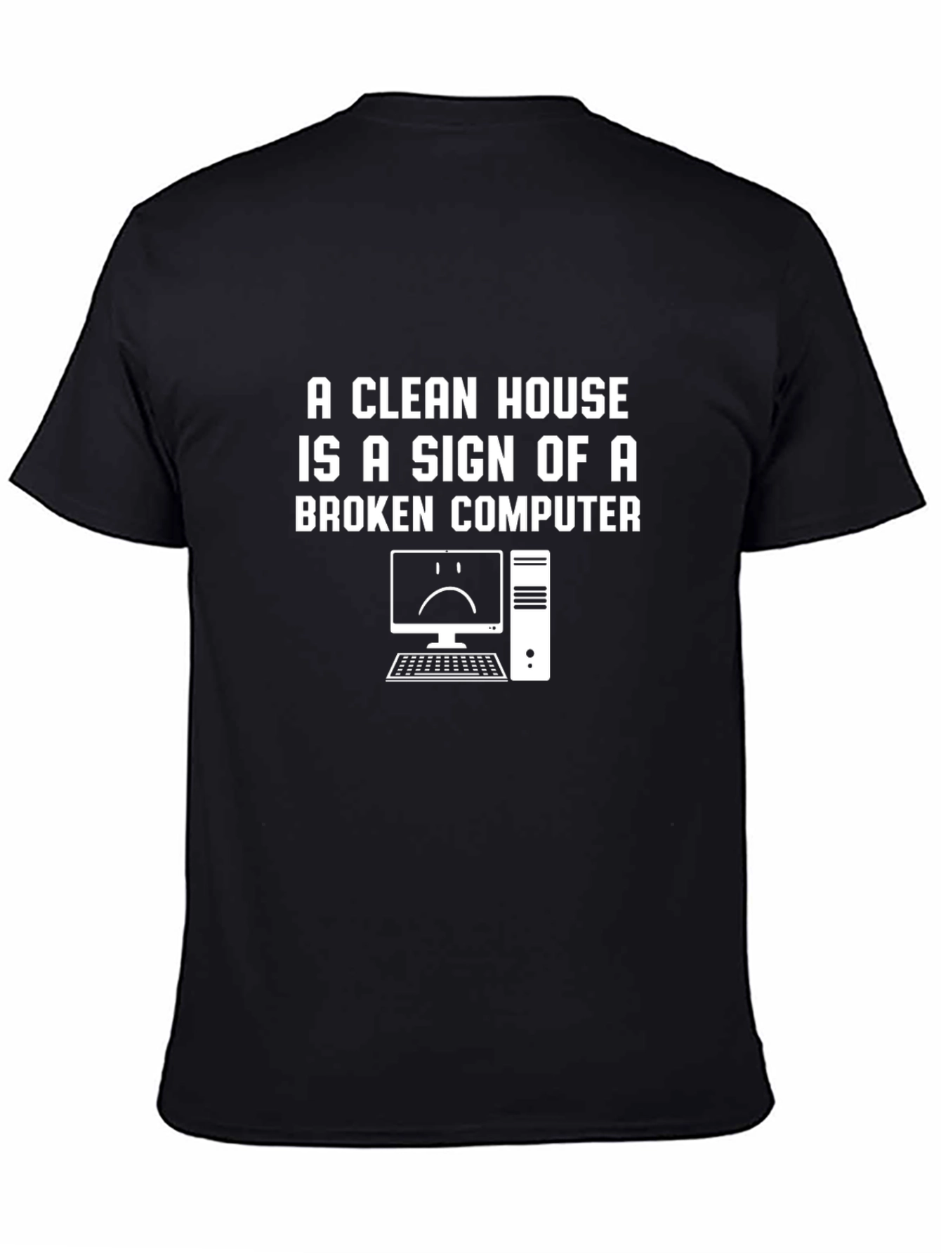 Black A Clean House Broken Computer Funny T-Shirt view 4