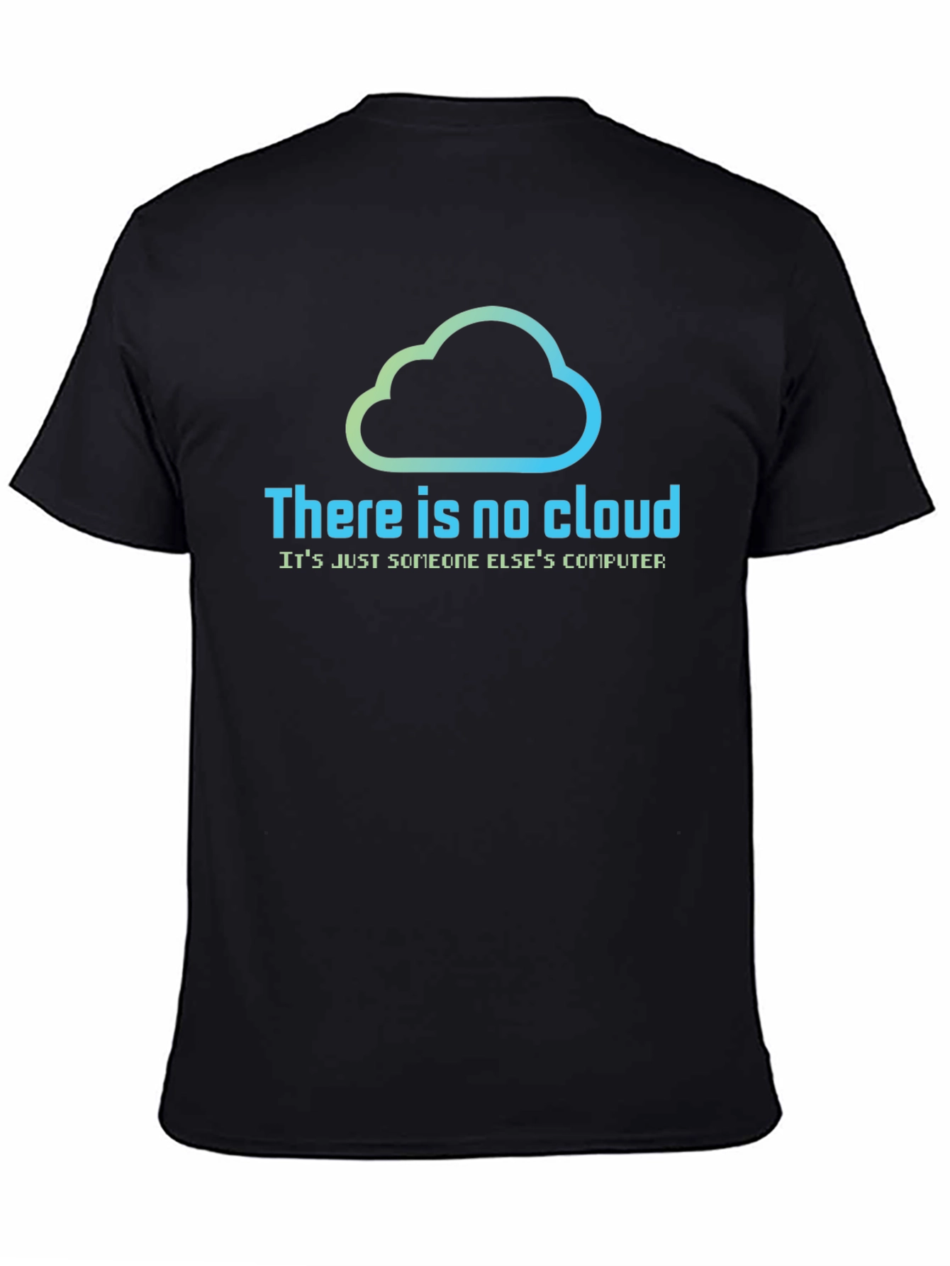 Black There is No Cloud T-Shirt - Funny IT Tech Geek Tee view 4