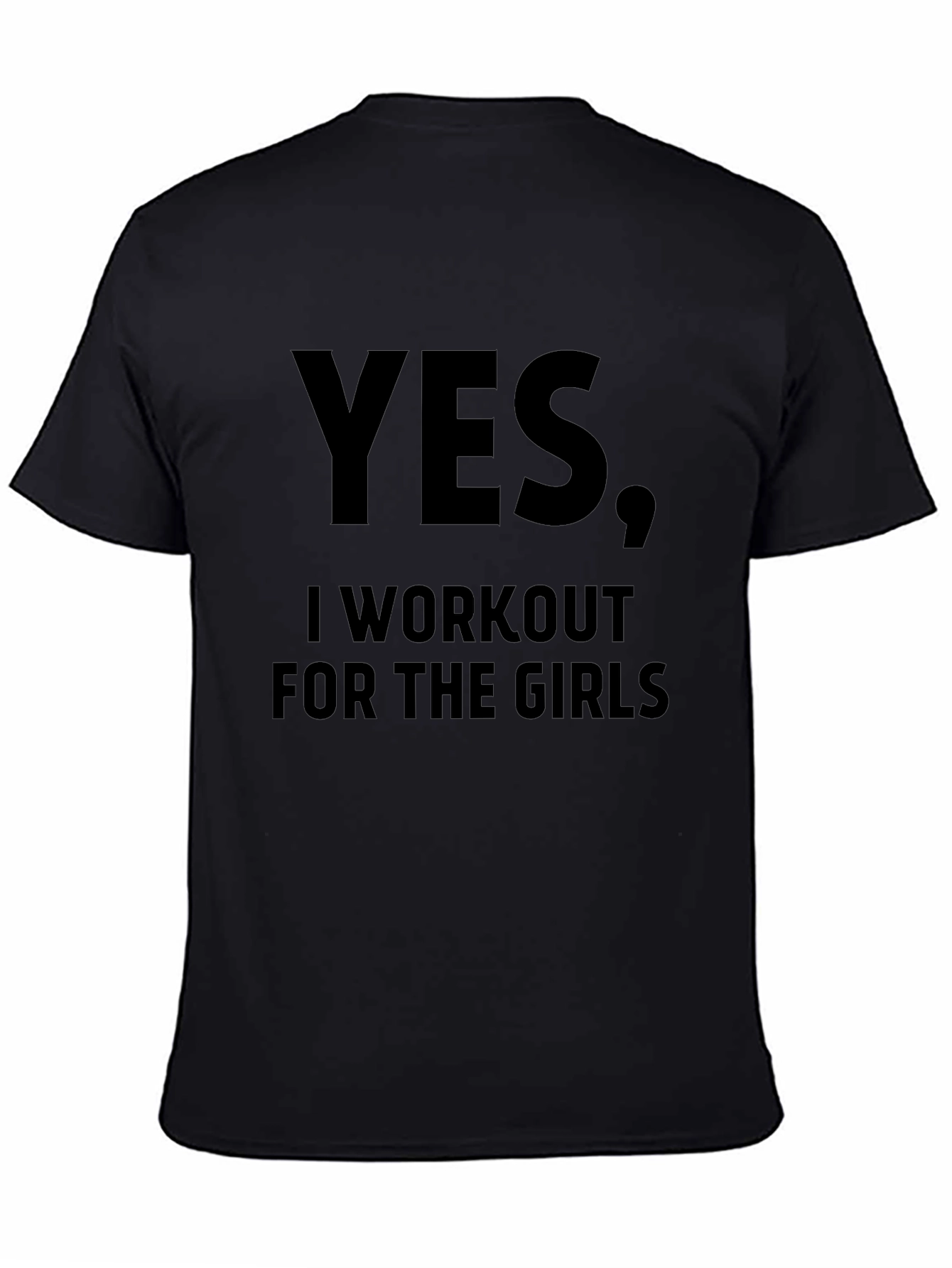 Black Yes, I Workout For The Girls - Funny Gym T-Shirt view 4