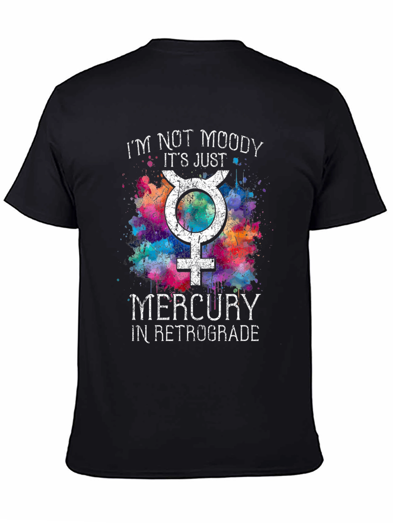 I'm Not Moody Mercury Retrograde T-Shirt - 4