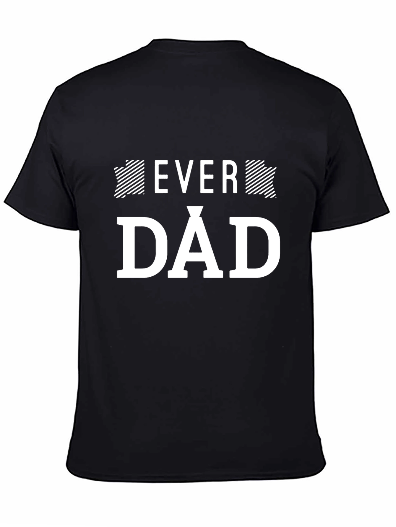 Black Ever Dad T-Shirt - Father's Day Gift view 4