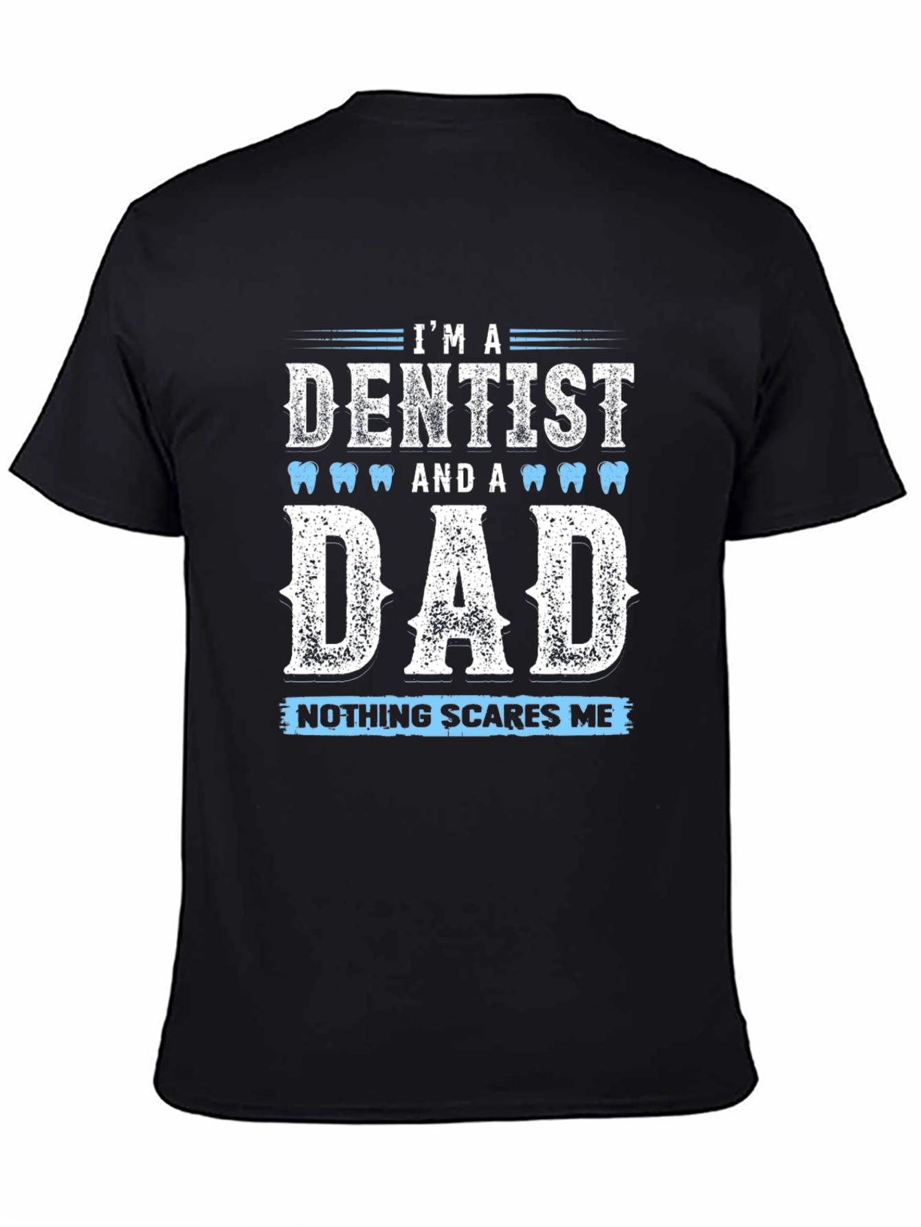 Black Dentist Dad Graphic T-Shirt - Nothing Scares Me view 4