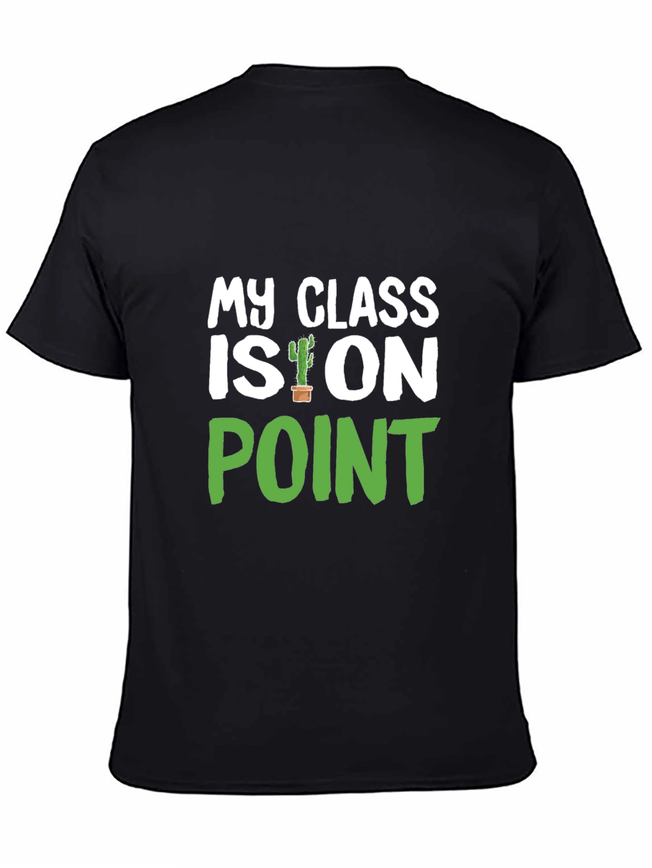 Black My Class Is On Point Cactus T-Shirt view 4