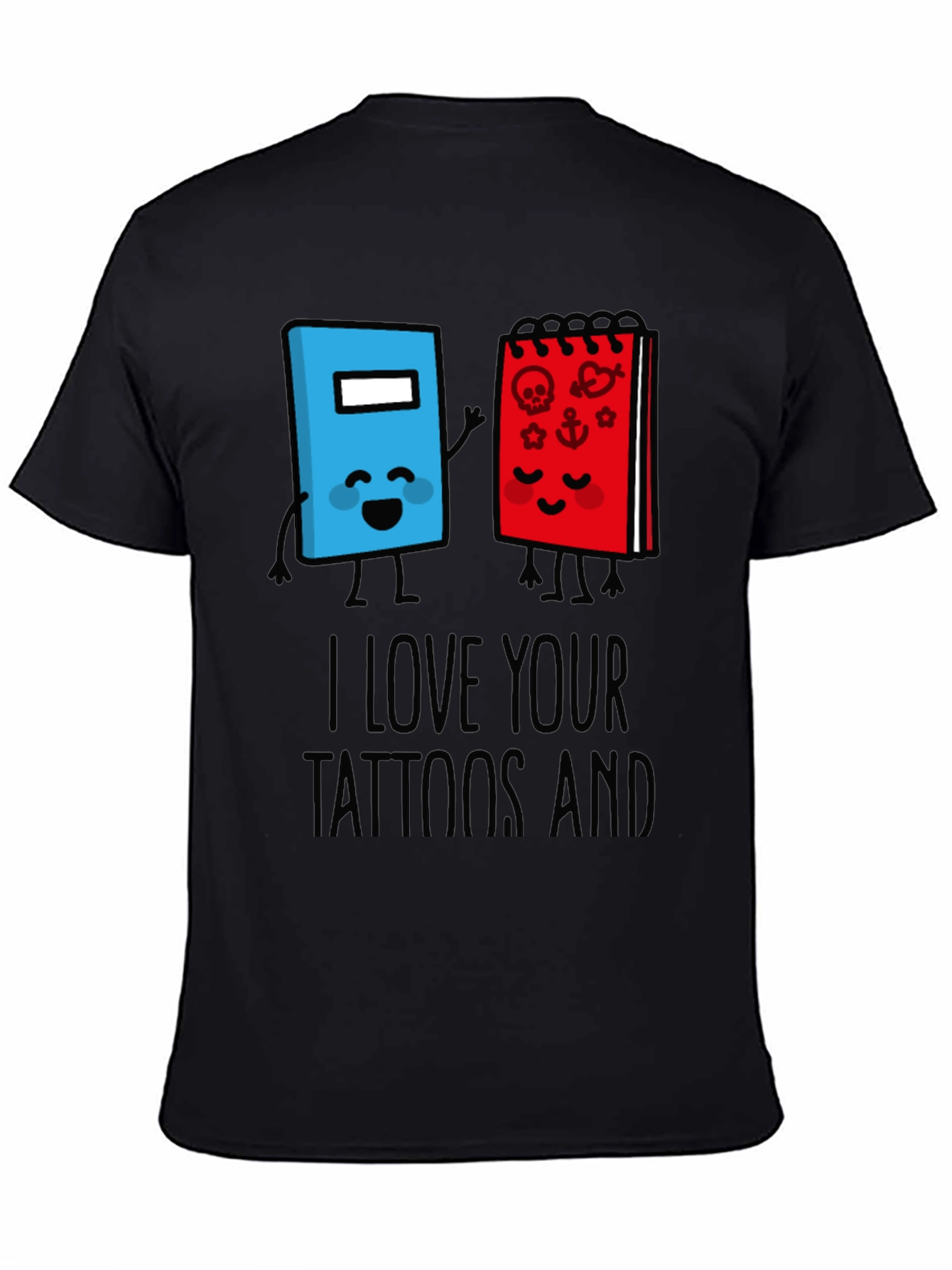 Black I Love Your Tattoos And Notebook T-Shirt view 4