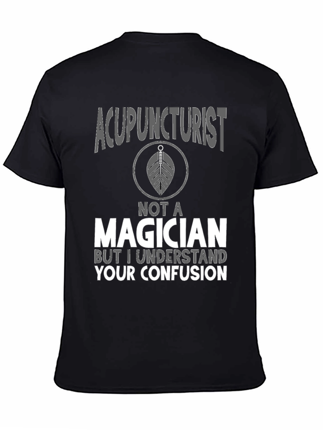 Black Acupuncturist Not a Magician T-Shirt view 4