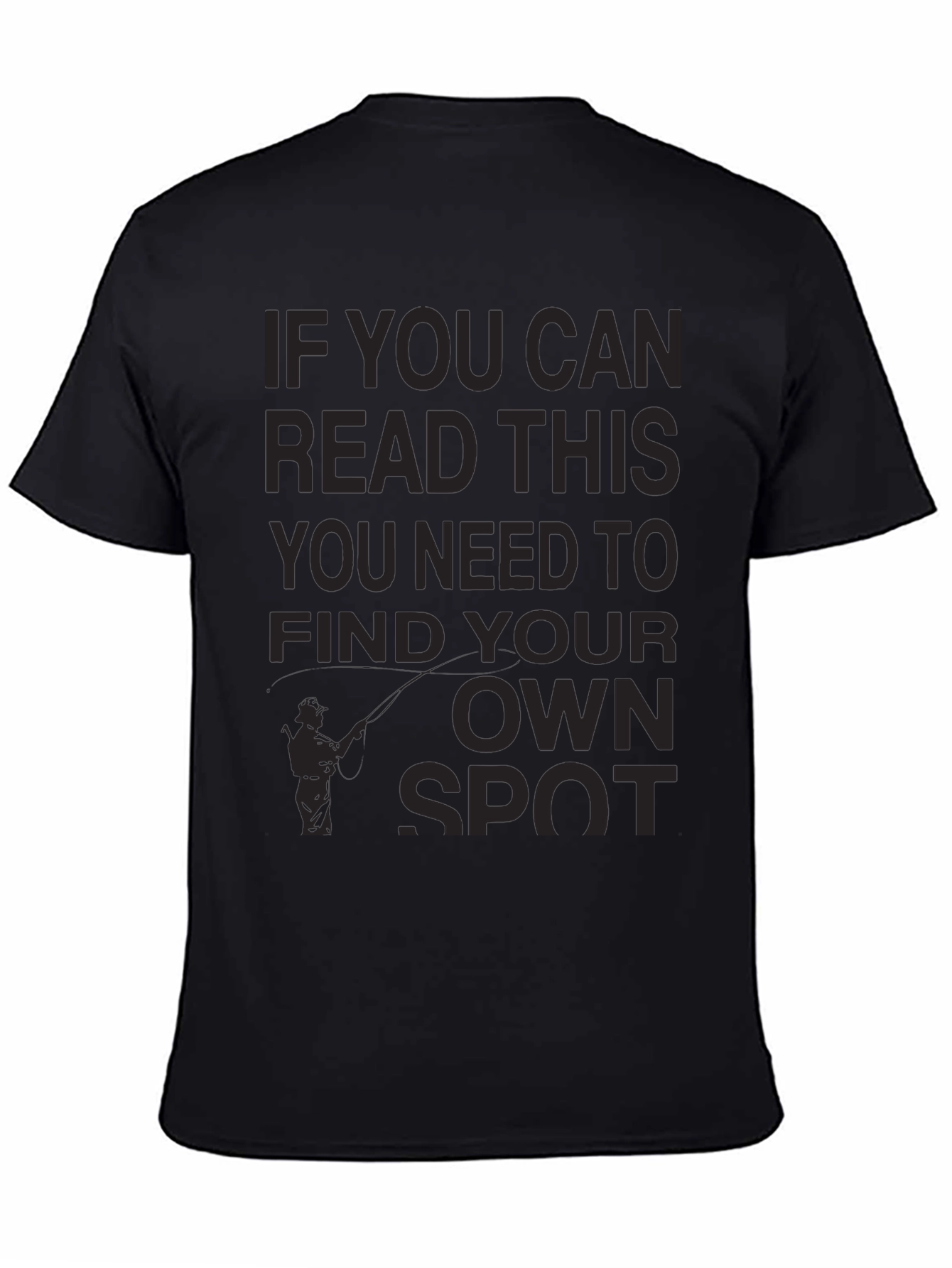Black Fishing Humor T-Shirt: Find Your Own Spot view 4