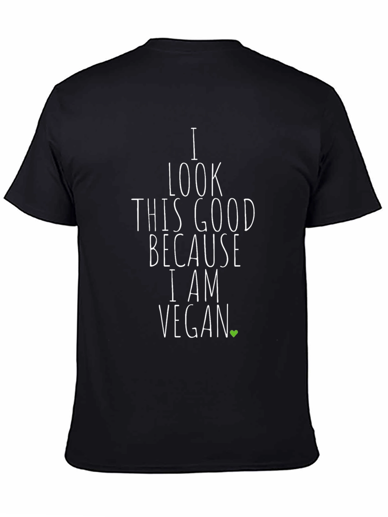 Black Vegan T-Shirt - I Look This Good Because I Am Vegan view 4
