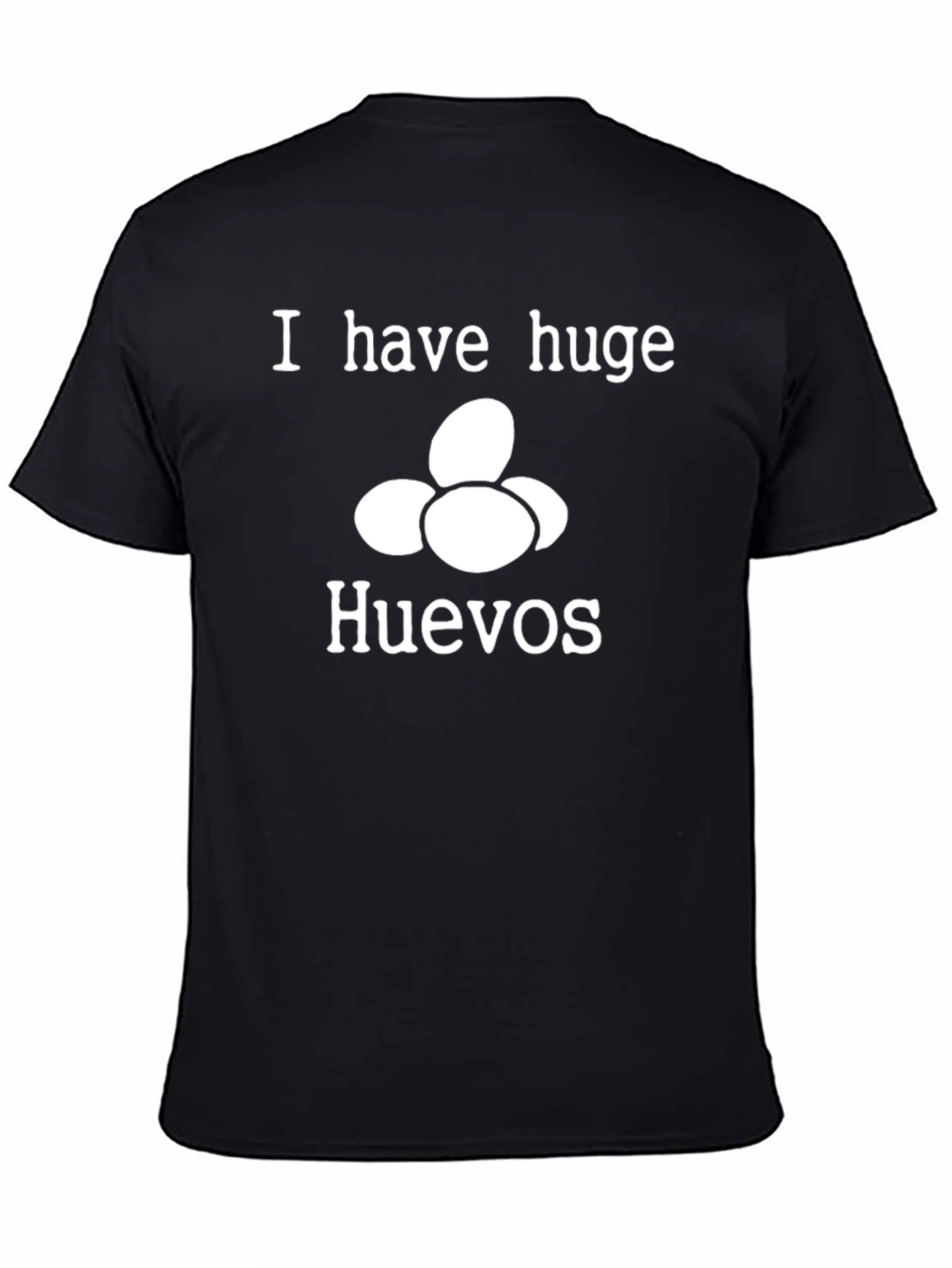 Black I Have Huge Huevos Funny T-Shirt view 4