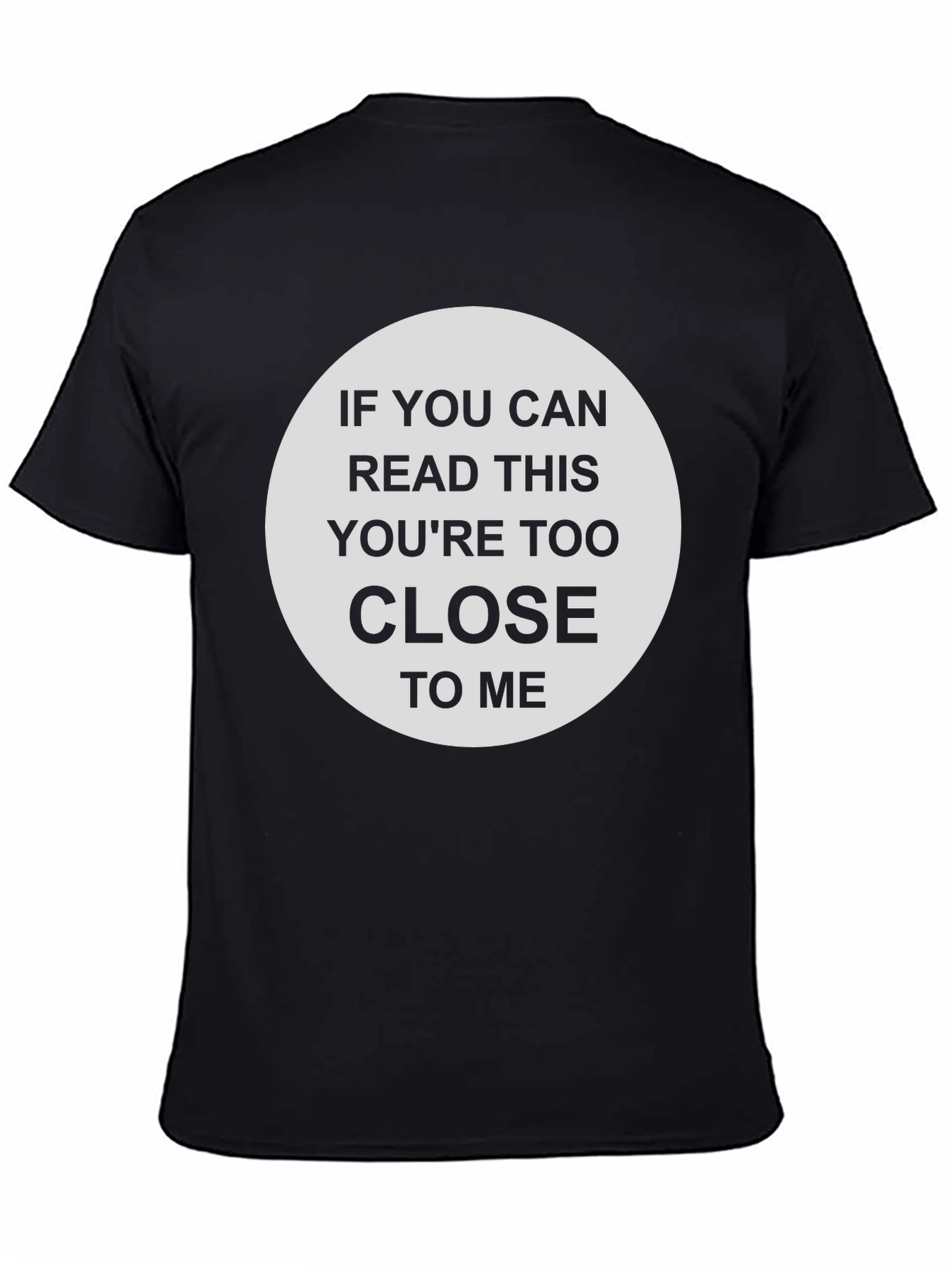 Black Humorous "Too Close" Graphic T-Shirt view 4