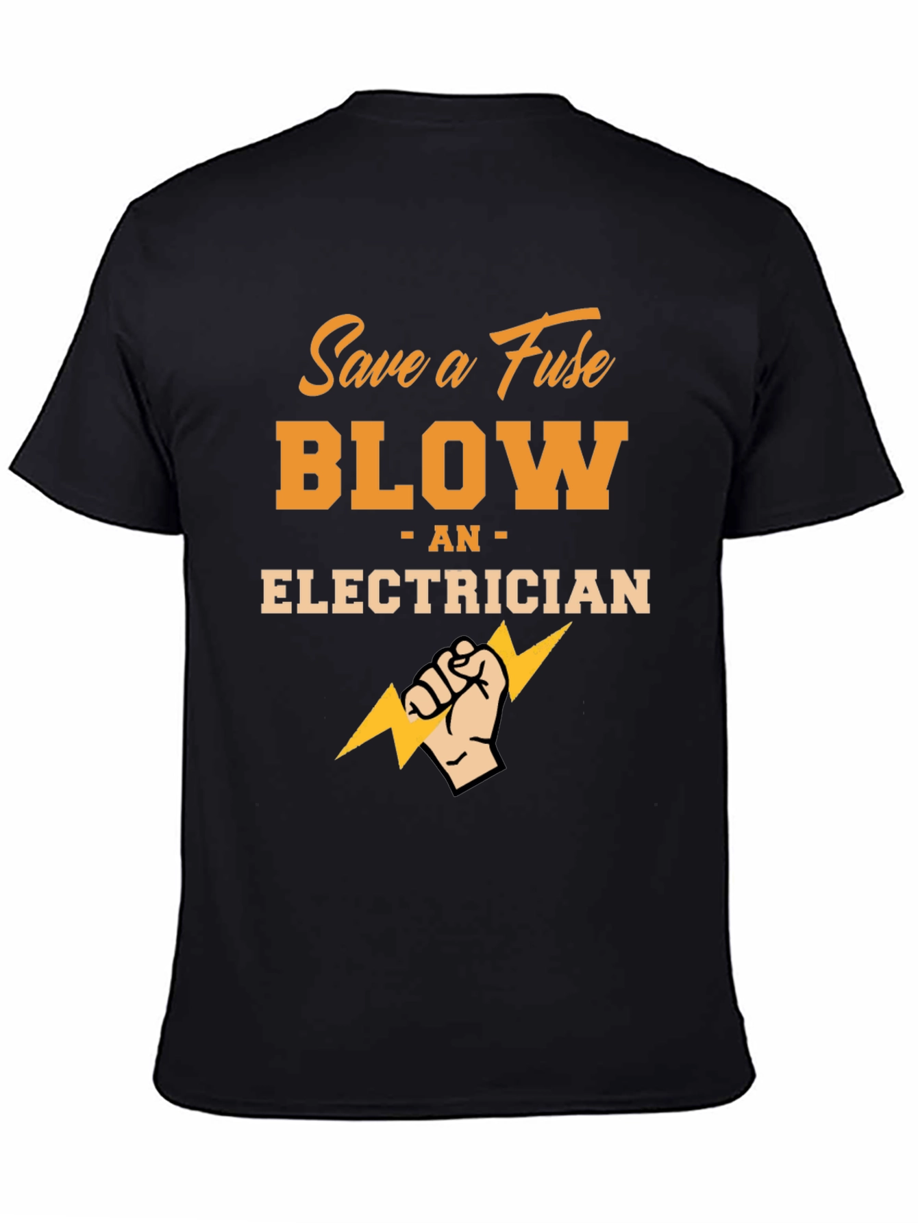 Black Save a Fuse Blow an Electrician Black T-Shirt view 4