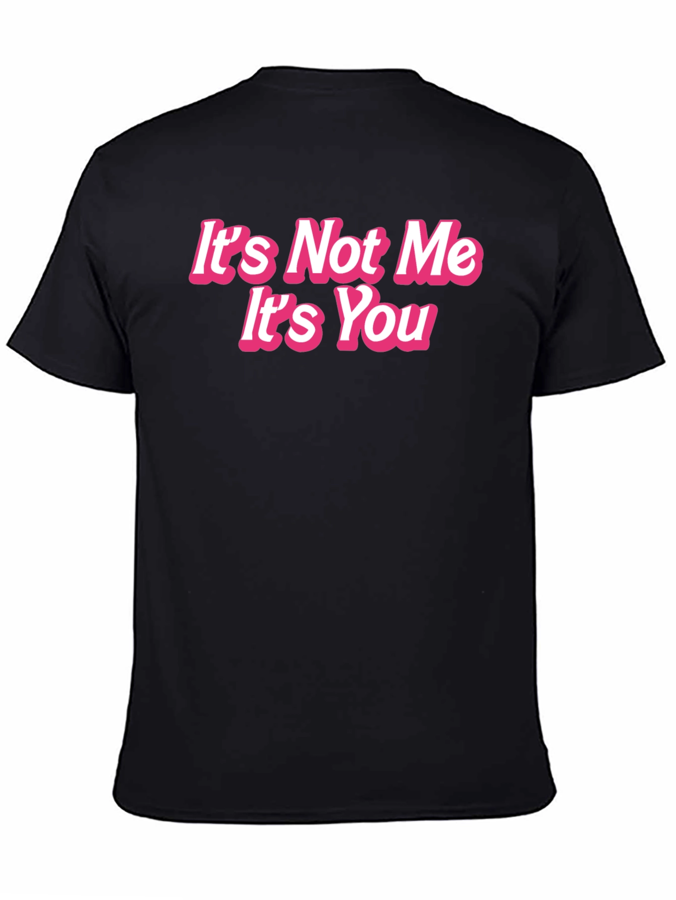 Black It's Not Me It's You Funny Graphic Tee view 4
