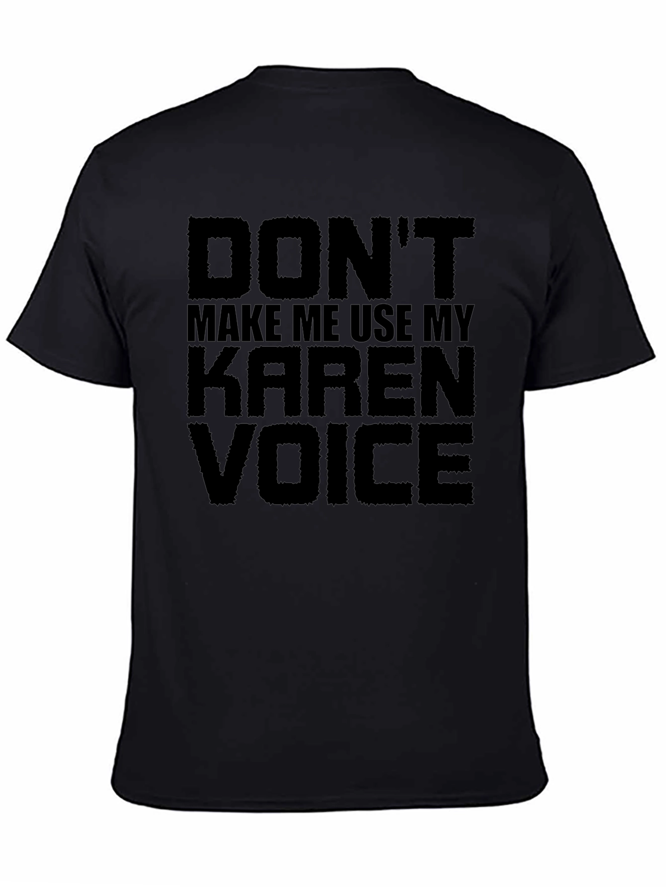 Black Don't Make Me Use My Karen Voice Graphic Tee view 4