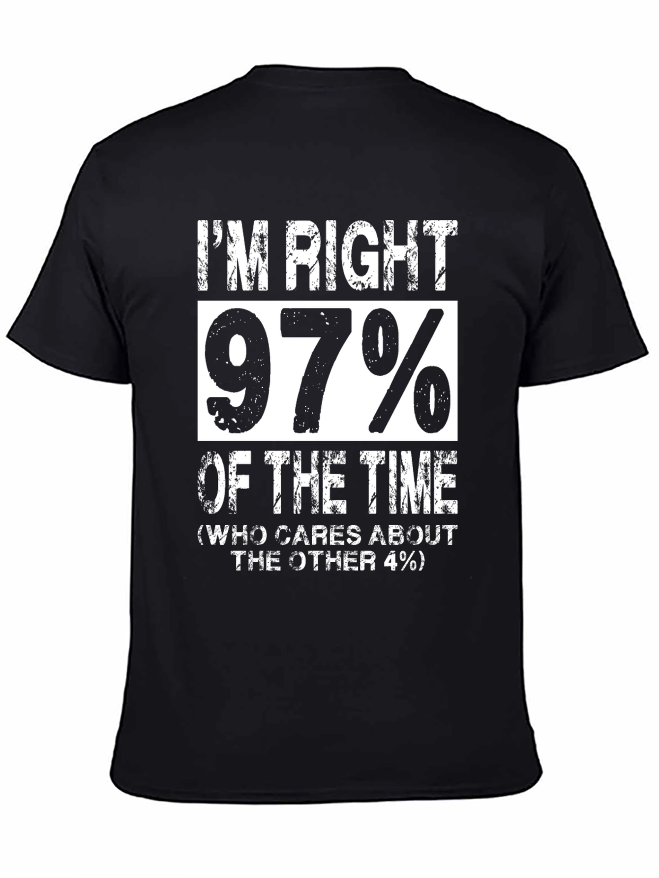 Black I'm Right 97% Of The Time Funny Graphic T-Shirt view 4