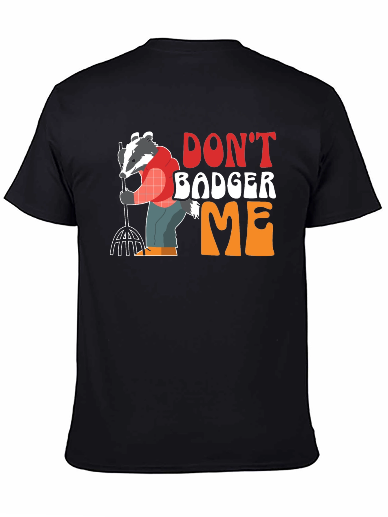 Black Don't Badger Me Graphic T-Shirt - Funny Animal Tee view 4