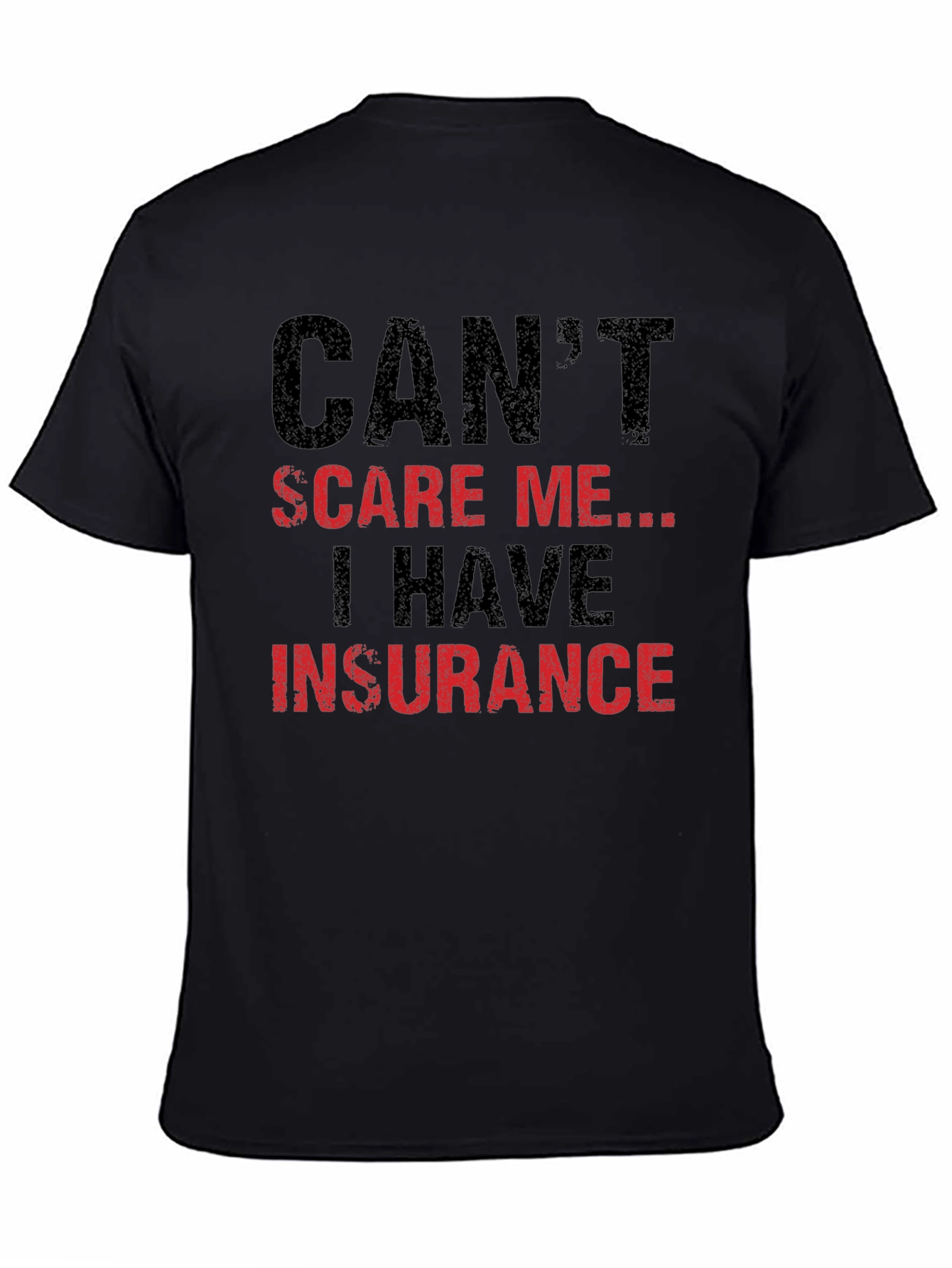 Black Can't Scare Me I Have Insurance Graphic T-Shirt view 4