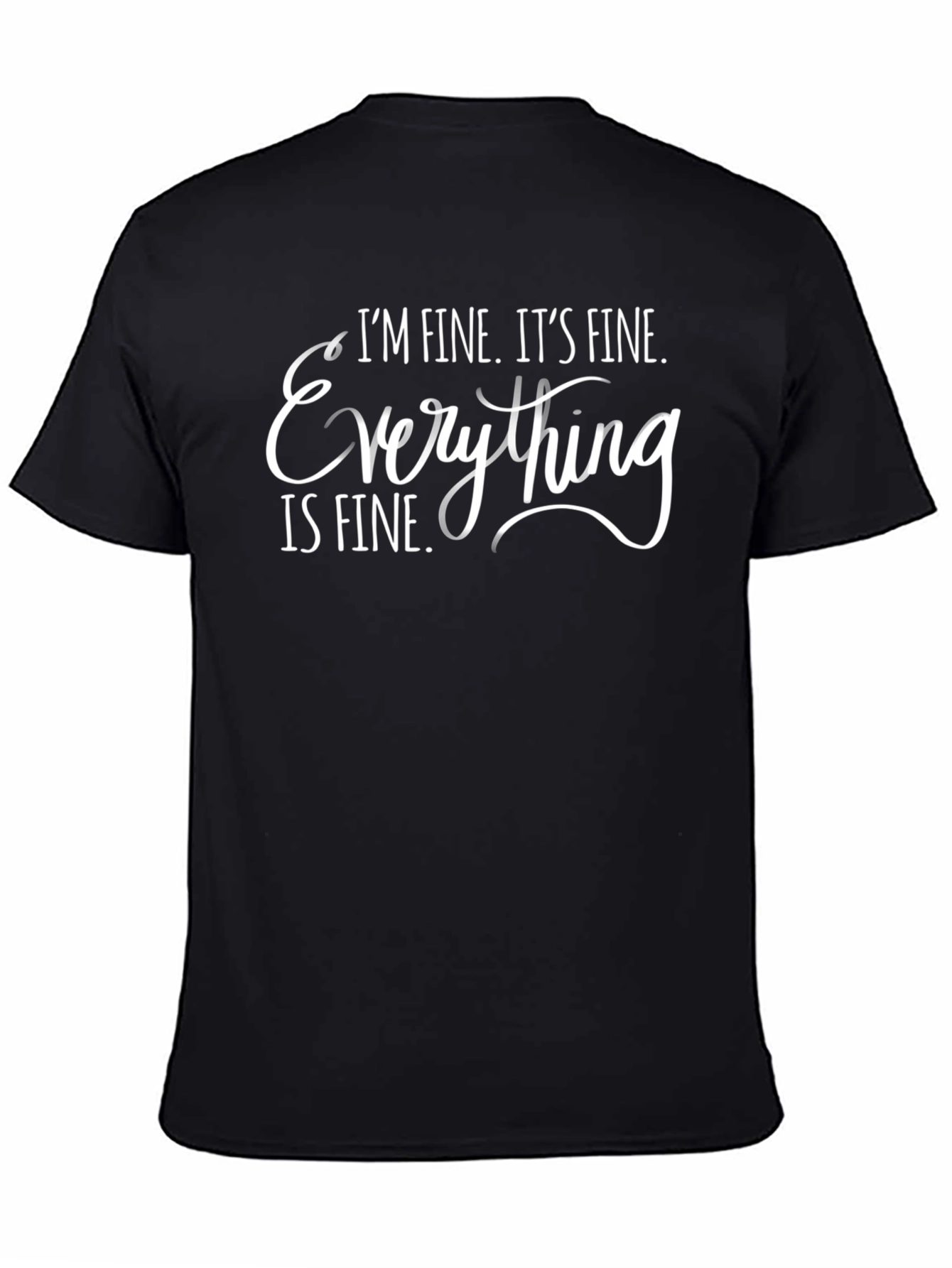 Black I'm Fine, Everything is Fine T-Shirt view 4