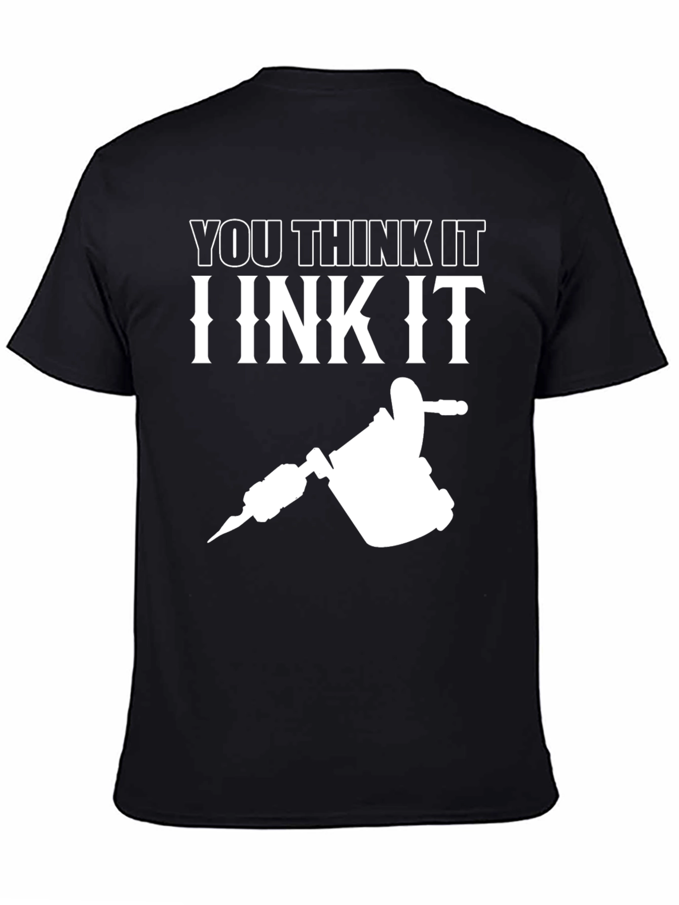 Black You Think It I Ink It Tattoo Artist Graphic Tee view 4