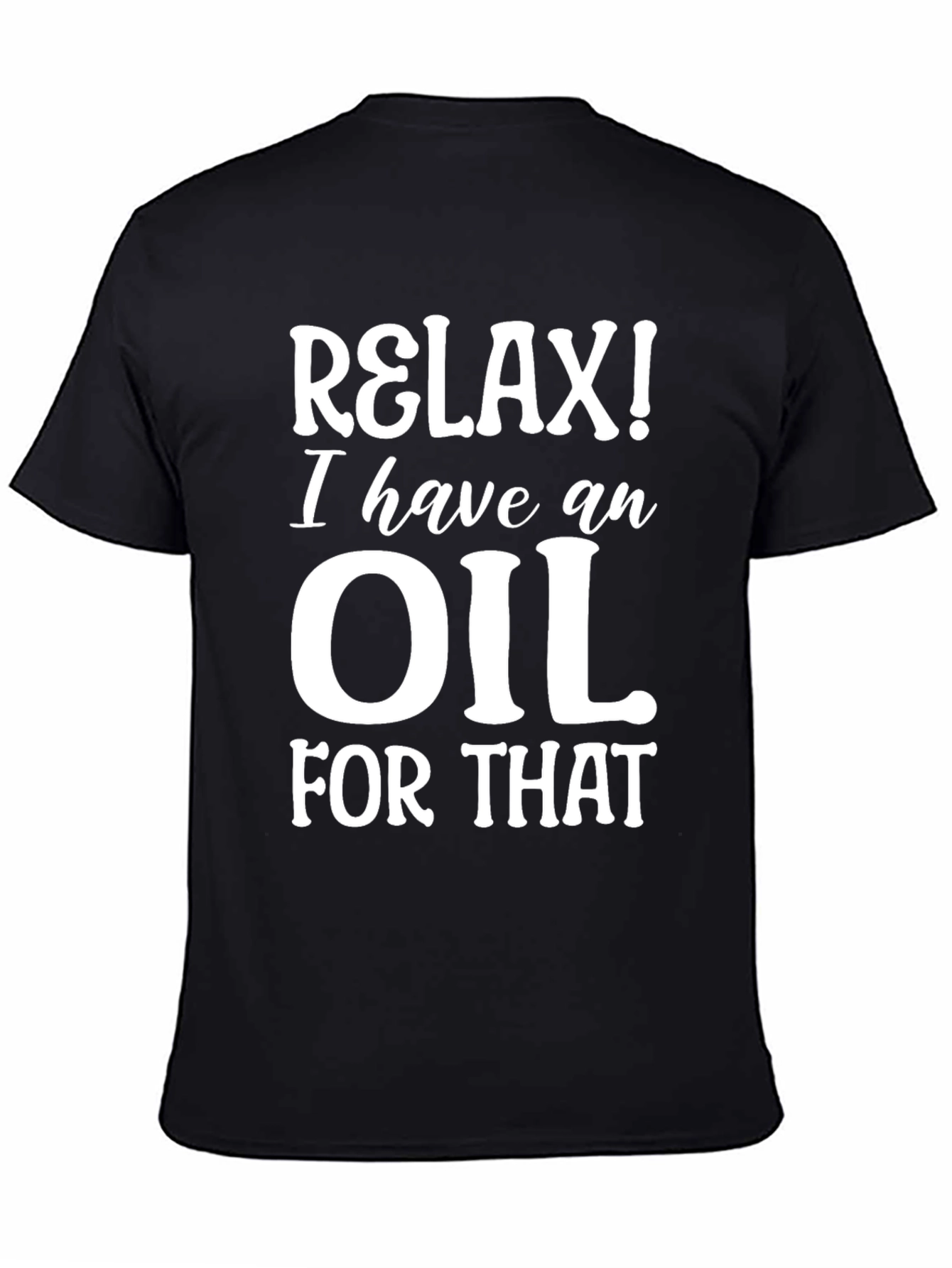 Black Relax! I Have an Oil for That Black T-Shirt view 4