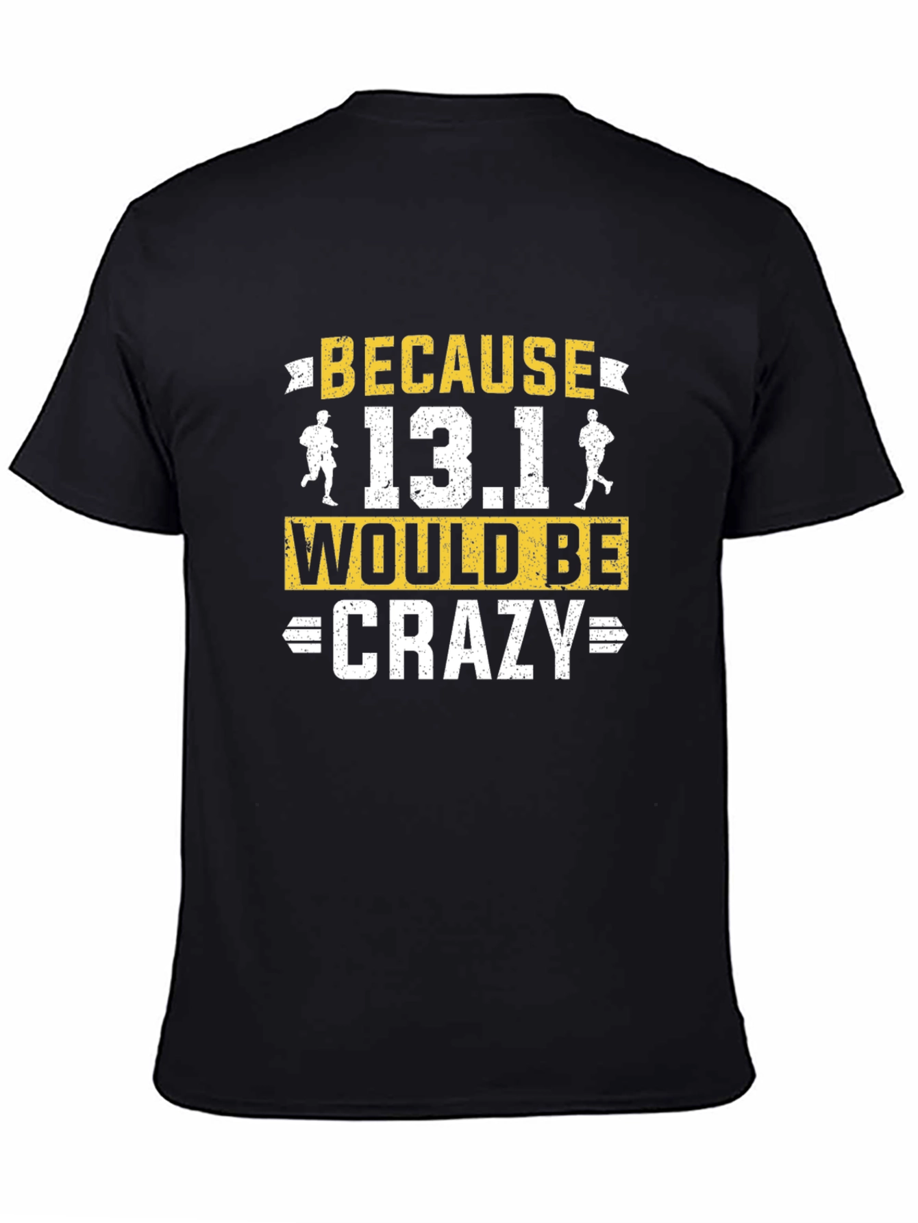Black Because 13.1 Would Be Crazy Running T-Shirt view 4