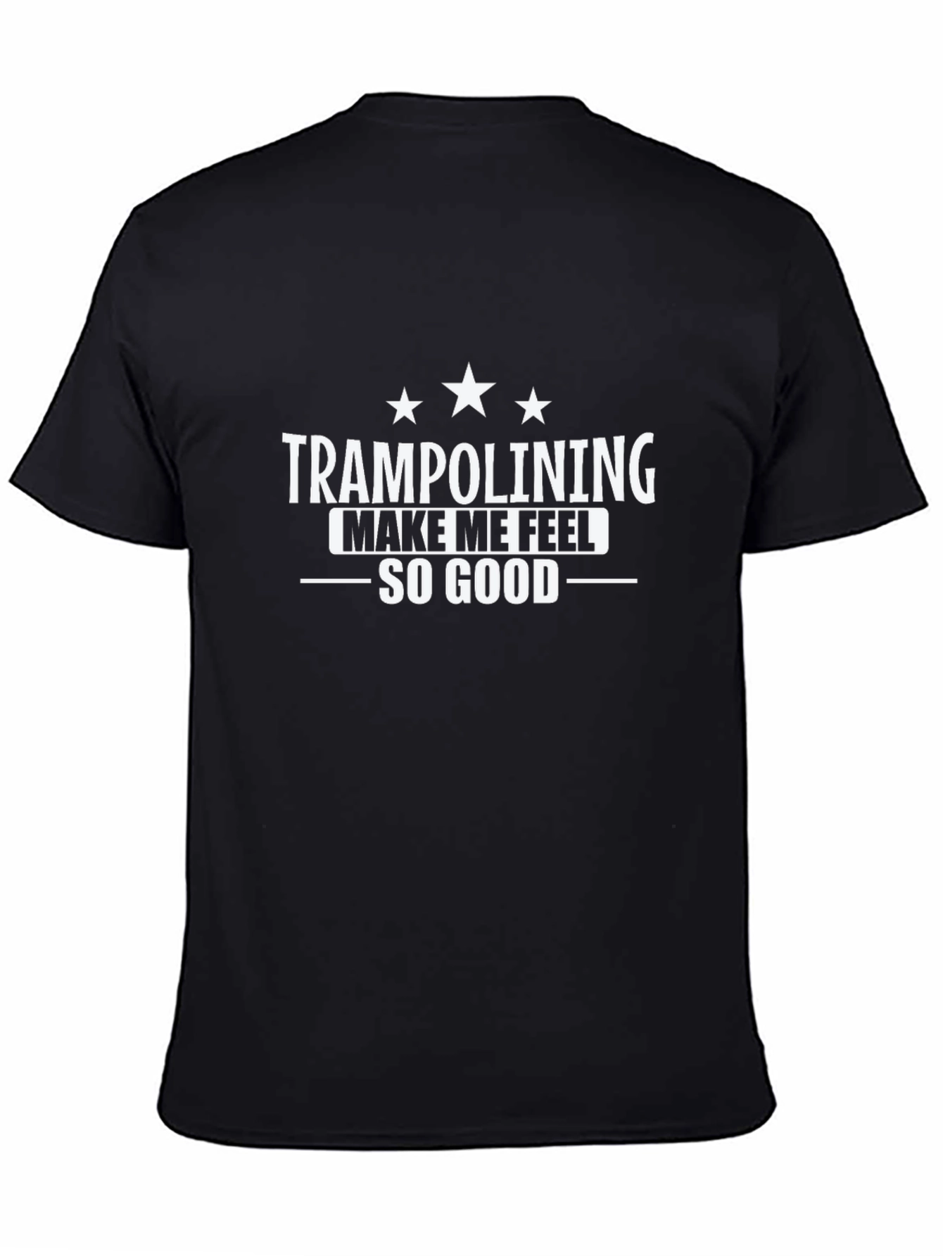 Black Trampolining Makes Me Feel So Good T-Shirt view 4