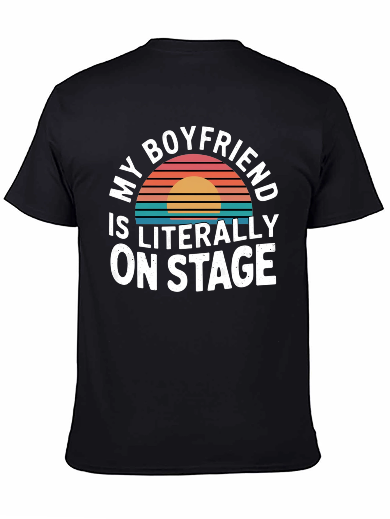 Black My Boyfriend Is Literally On Stage - Funny T-Shirt view 4