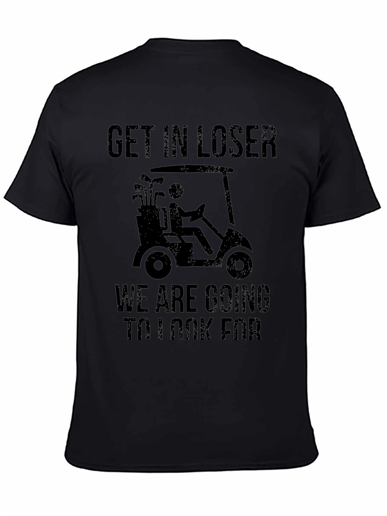 Black Funny Golfing T-Shirt: Get In Loser view 4
