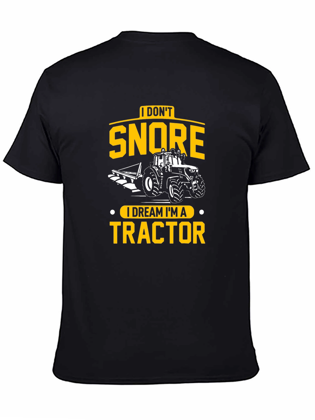Black I Don't Snore, I Dream I'm A Tractor Black T-Shirt view 4