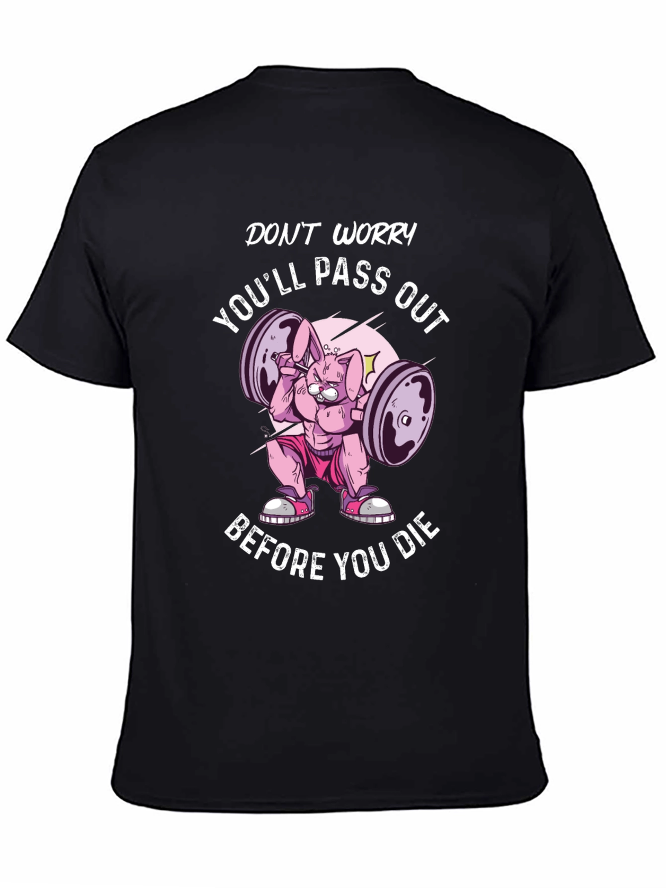 Don't Worry You'll Pass Out T-Shirt - 4