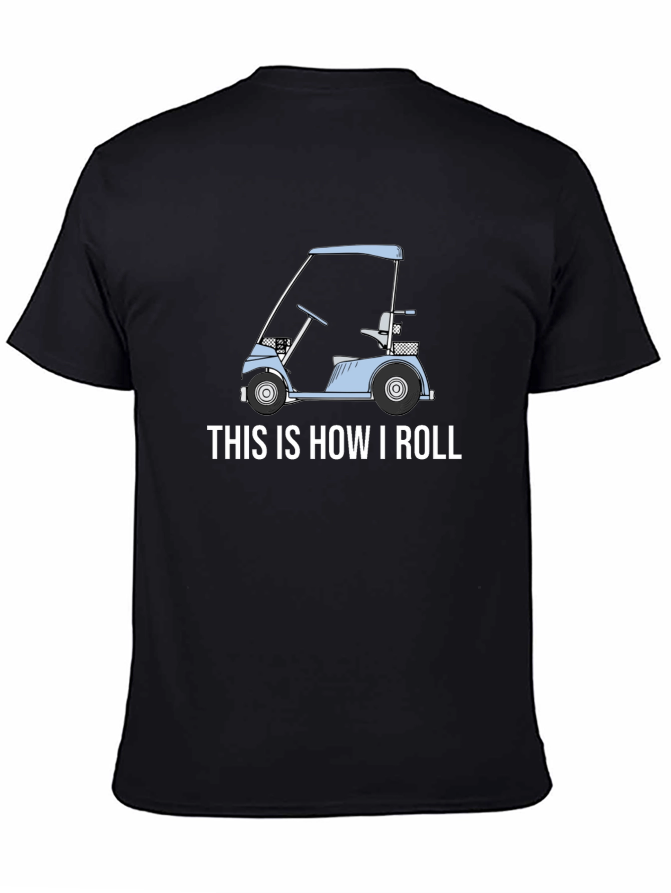 Black This Is How I Roll Golf Cart T-Shirt view 4