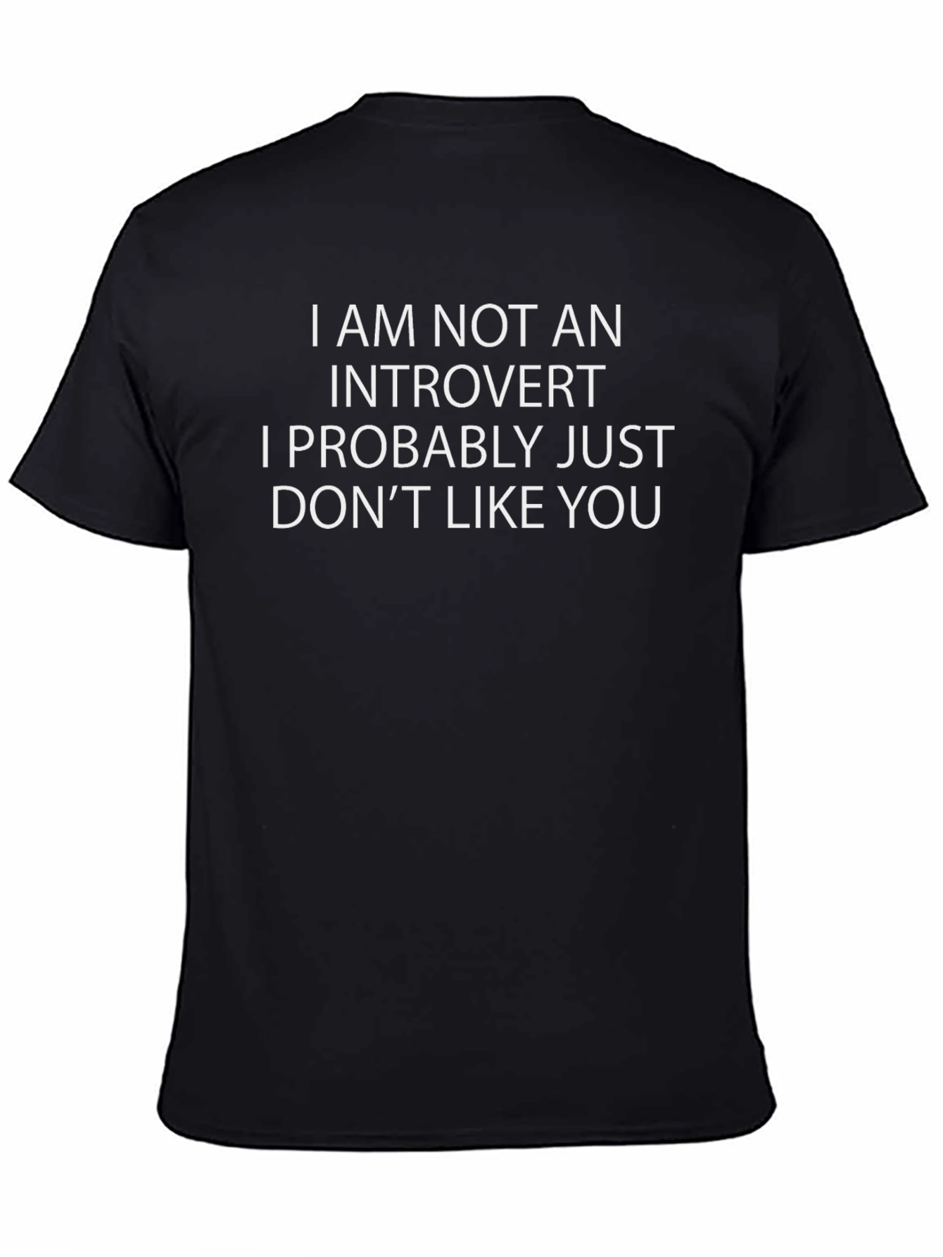Black Sarcastic Introvert Humor T-Shirt - I Don't Like You Tee view 4