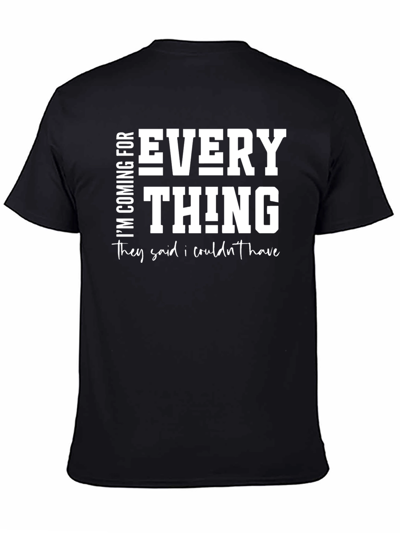 Black I'm Coming for Everything T-Shirt view 4