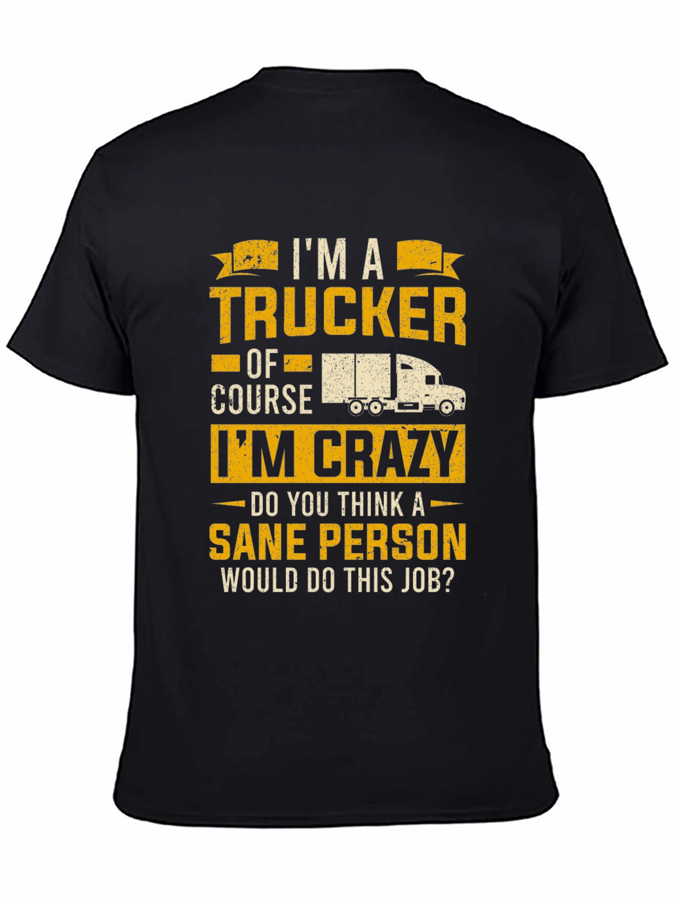 Trucker T-Shirt: I'm a Trucker, Of Course I'm Crazy! - 4