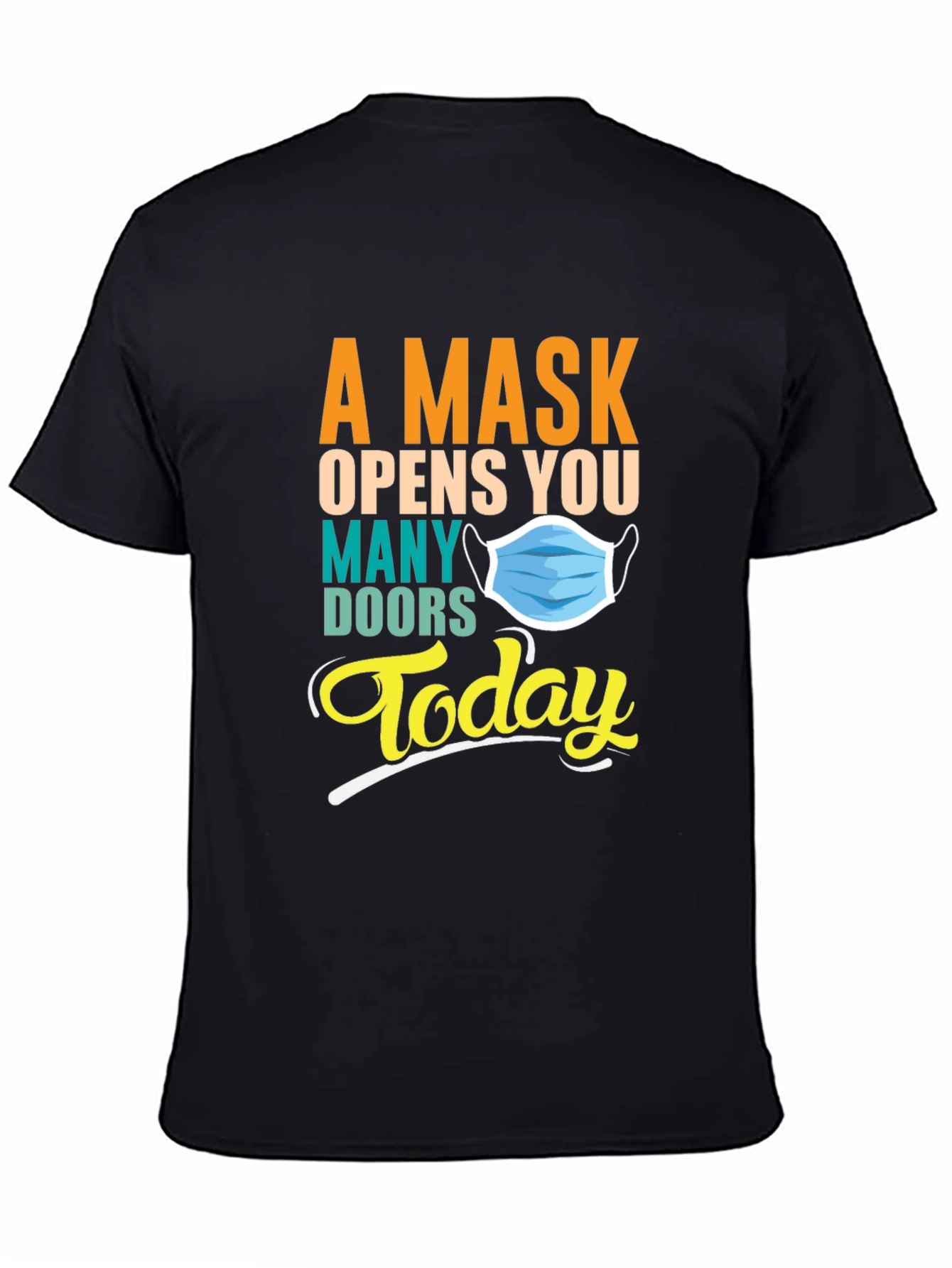 Black A Mask Opens You Many Doors Today Graphic T-Shirt view 4