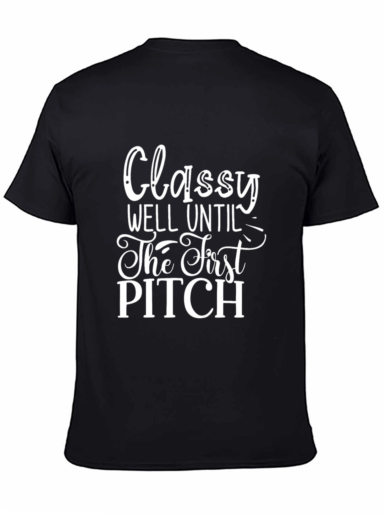 Black Classy Well Until The First Pitch T-Shirt view 4