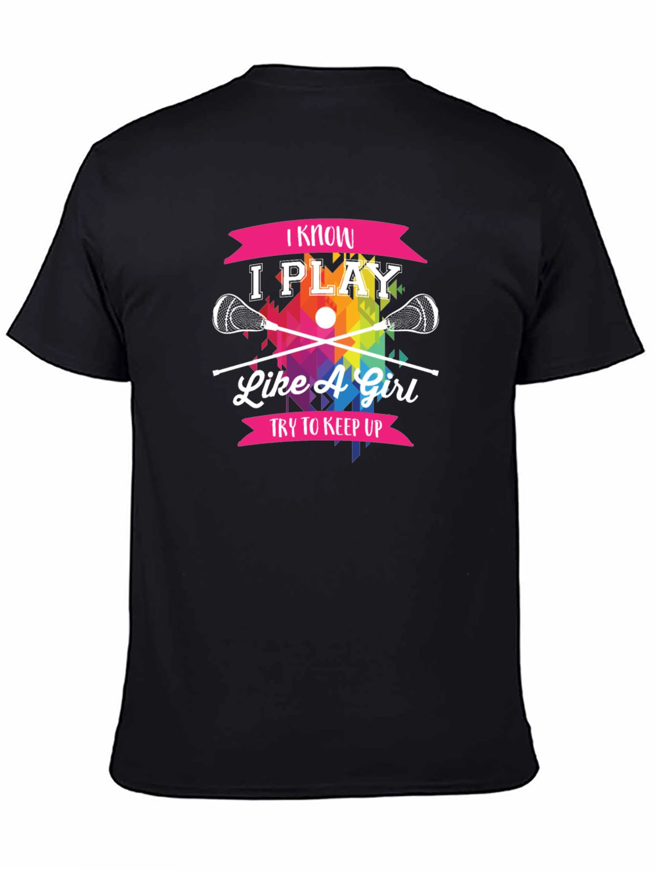 Black I Know I Play Like A Girl Lacrosse T-Shirt view 4