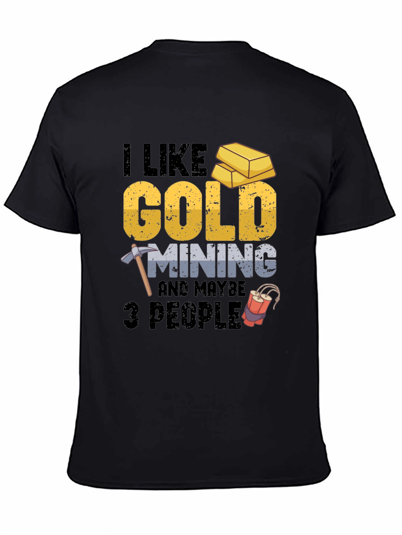 Black I Like Gold Mining & Maybe 3 People Funny T-Shirt view 4