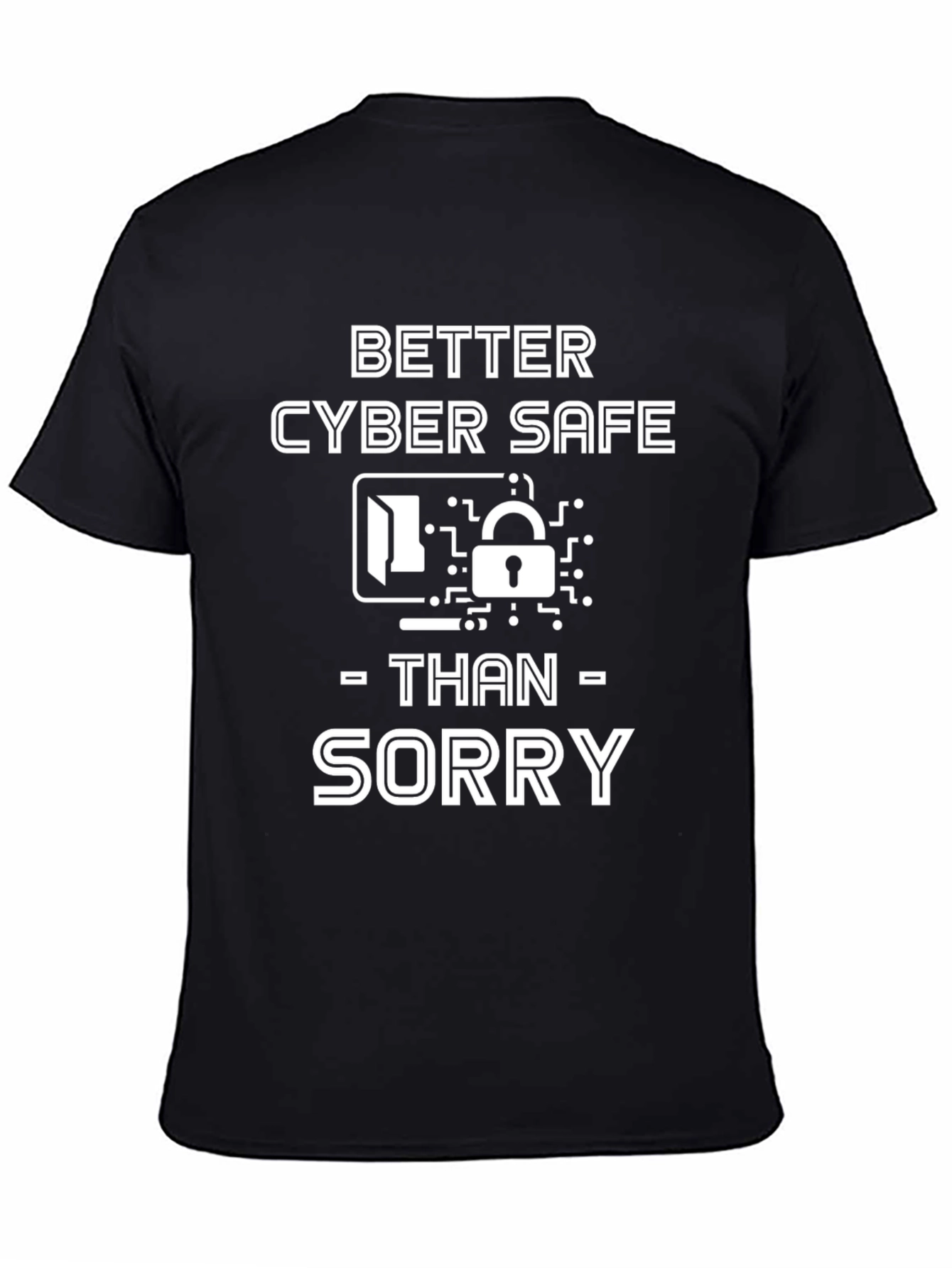 Black Cyber Safe T-Shirt - Better Safe Than Sorry view 4