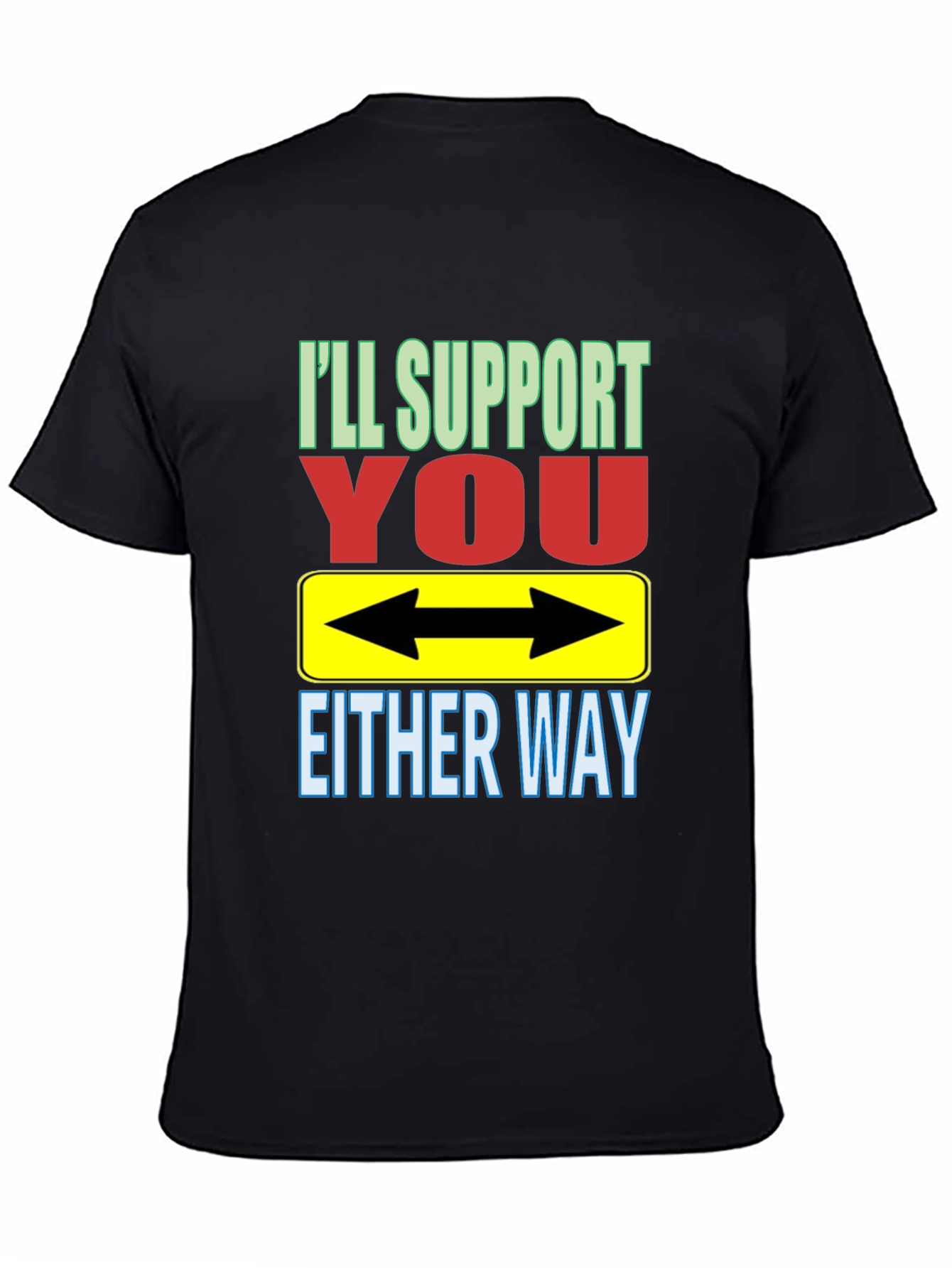 Black I'll Support You Either Way T-Shirt view 4