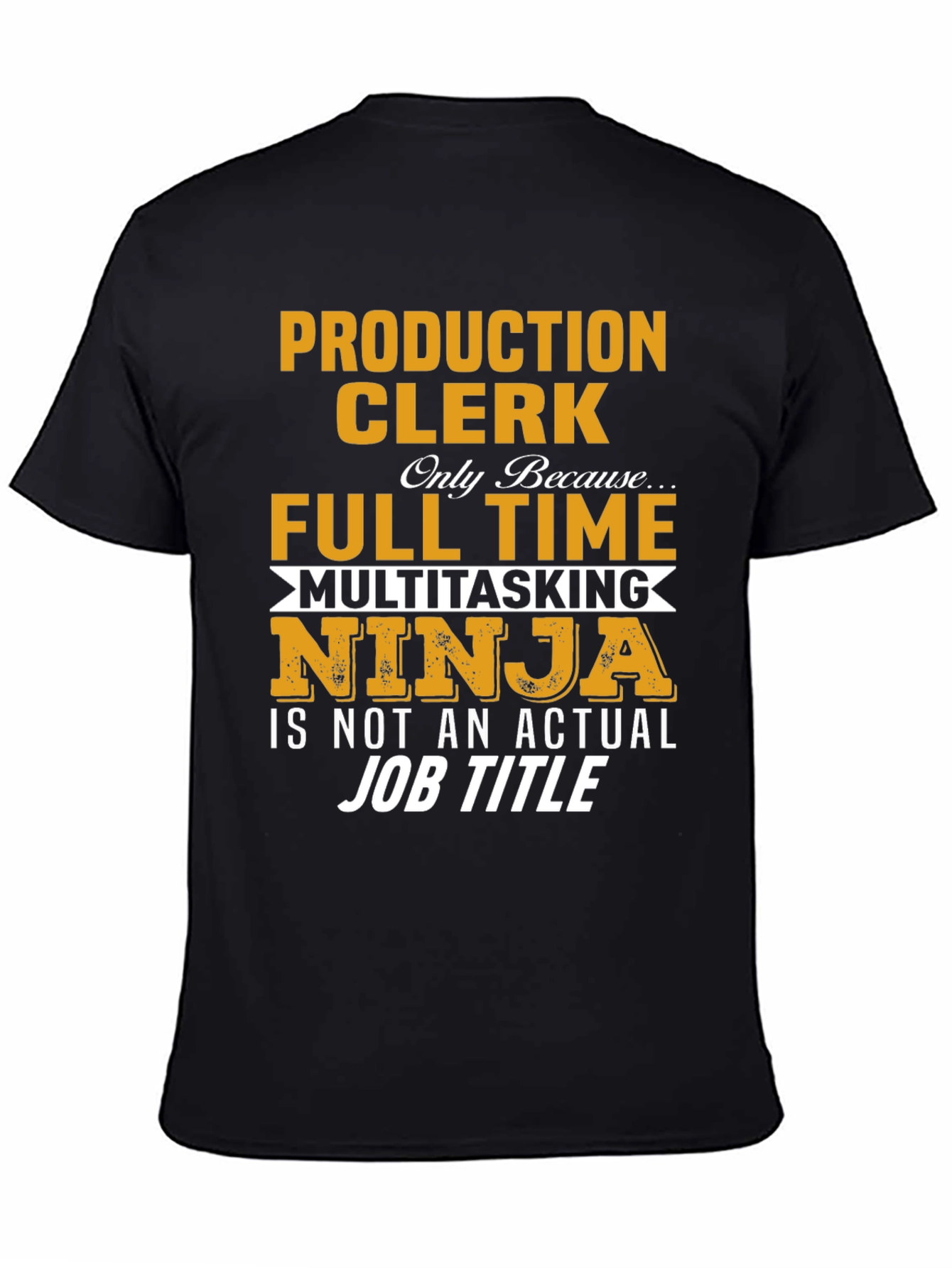 Production Clerk T-Shirt - Full Time Ninja! - 4