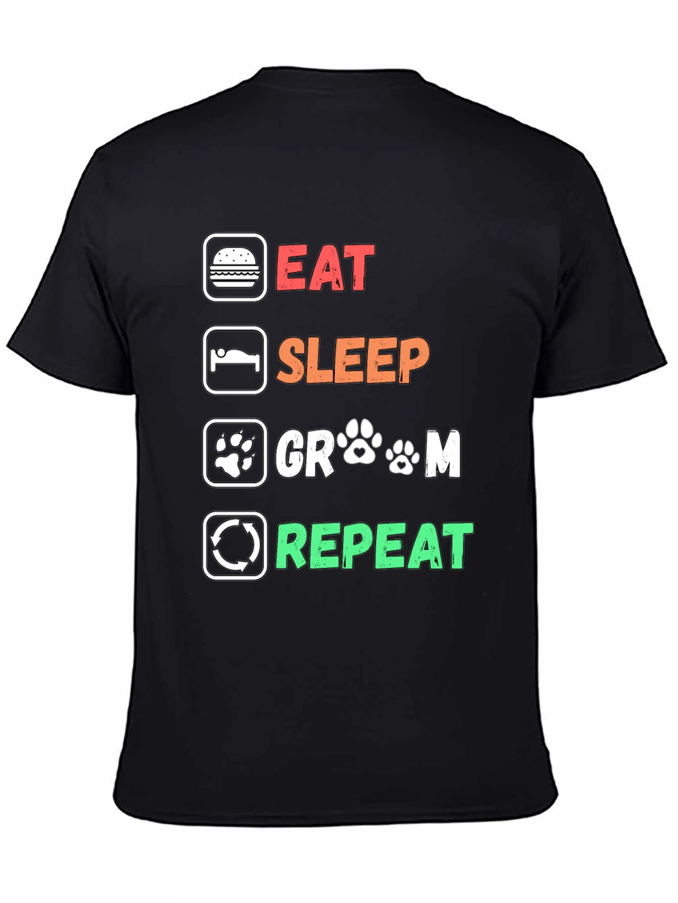 Black Eat Sleep Groom Repeat T-Shirt - Dog Grooming Lover Tee view 4