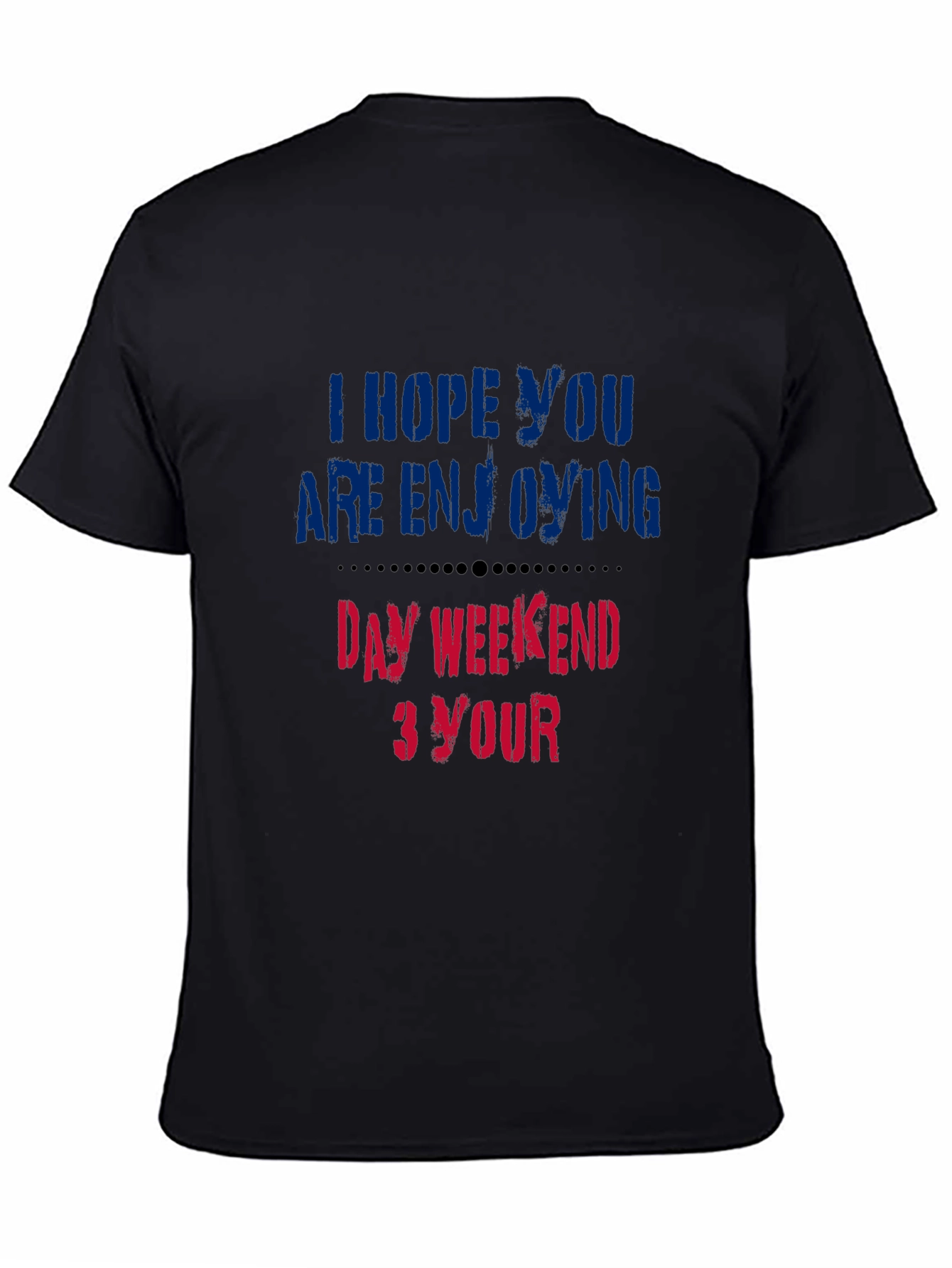 Black Enjoy Your Day Weekend T-Shirt - Soft Cotton Blend view 4